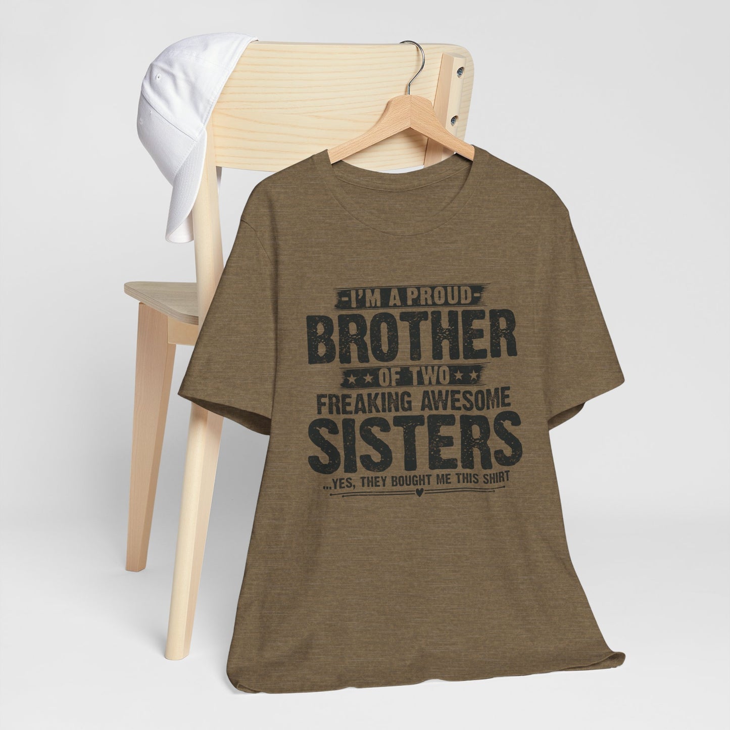 I'm A Proud Brother of Two Freaking Awesome Sisters