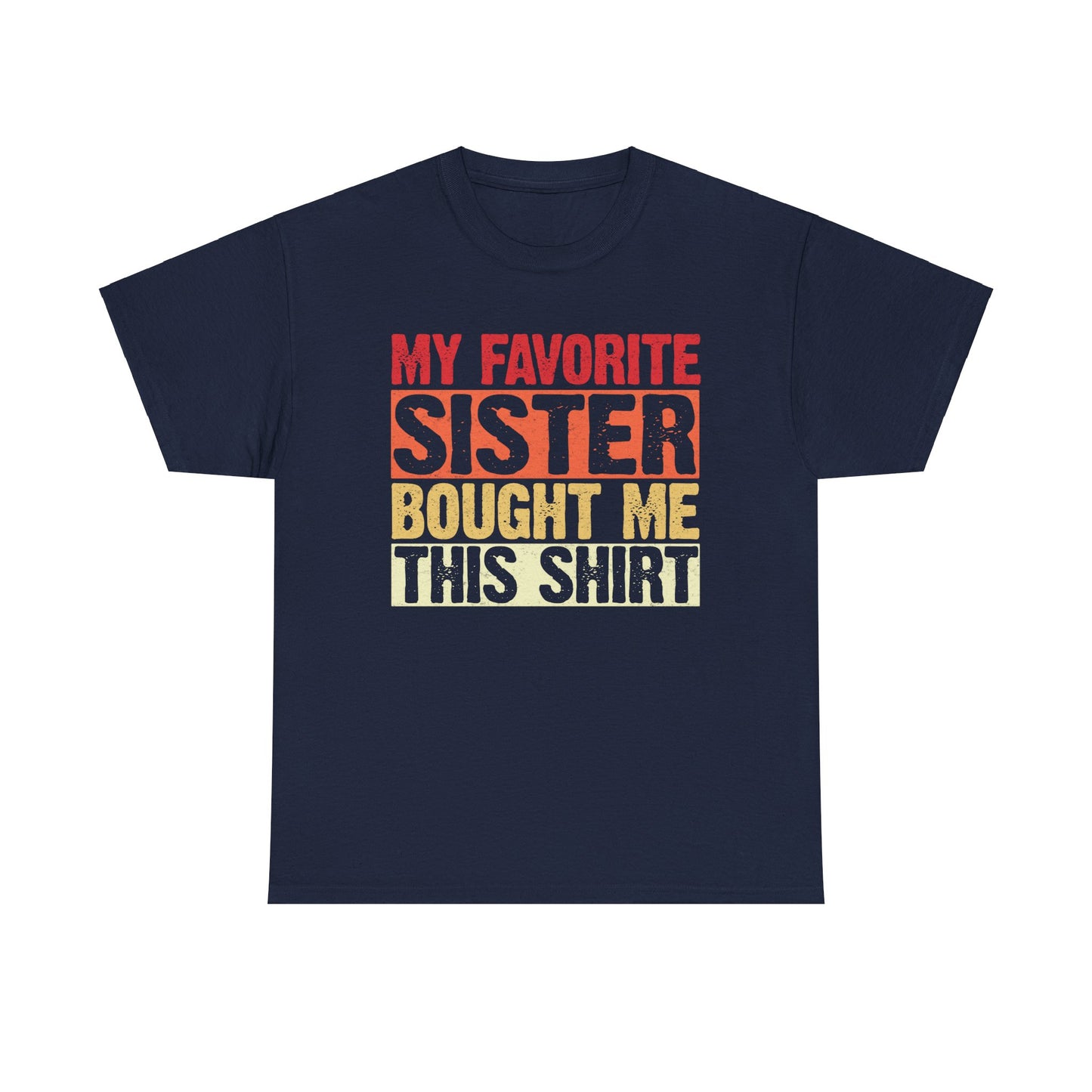 My Favorite Sister Bought Me This Shirt Birthday Gift Unisex Heavy Cotton Tee