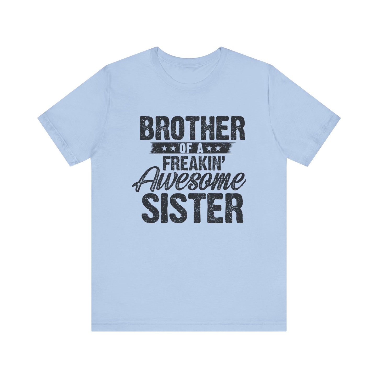 Brother of A Freakin' Awesome Sister