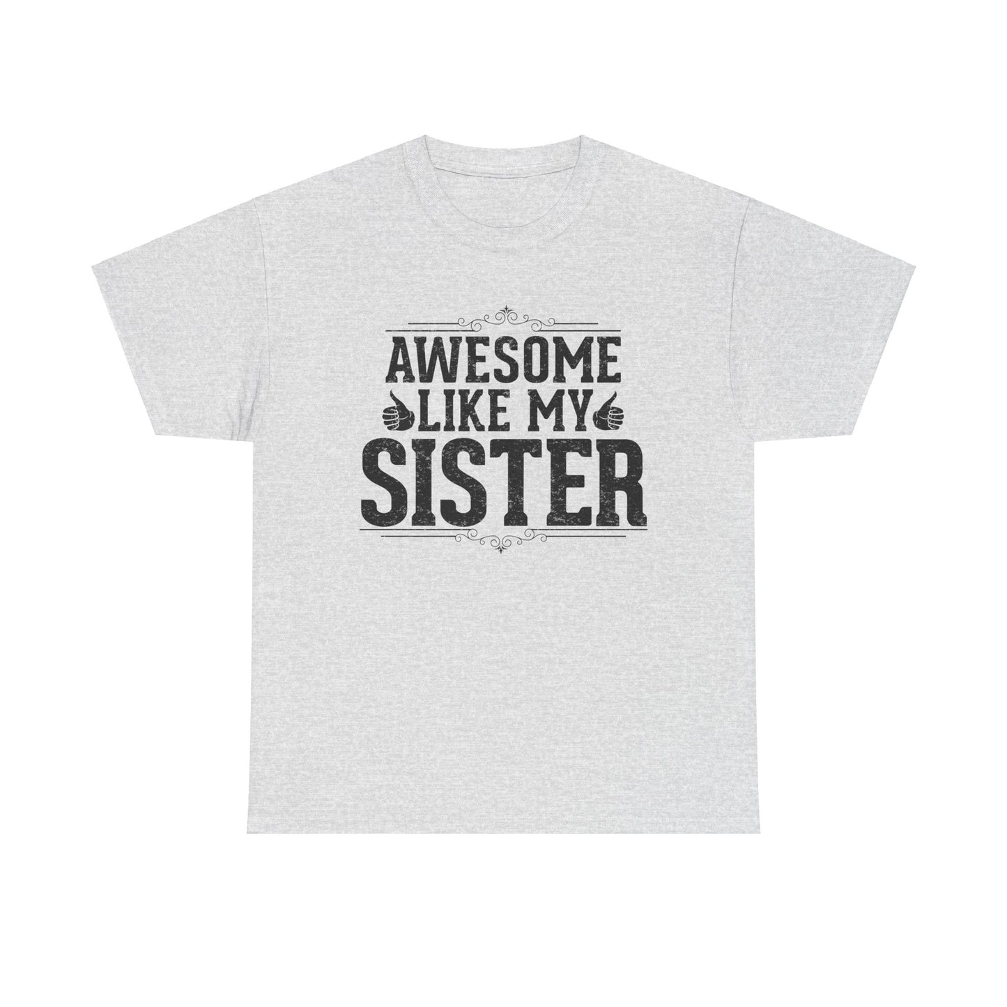 Awesome Like My Sister Funny Fathers Day For Mens Brother T-Shirt