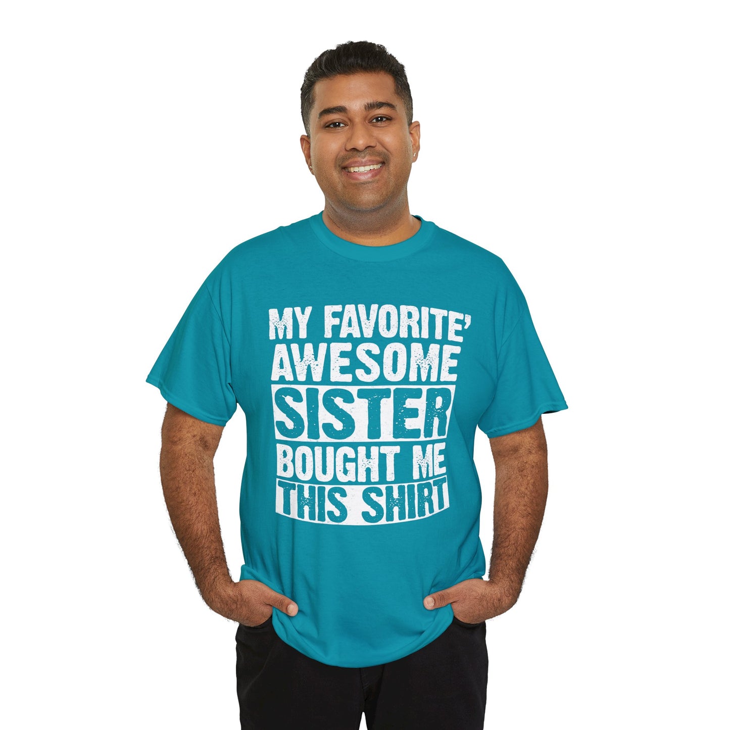 My Favorite Sister Bought Me This Shirt Funny Brother Gift T-Shirt