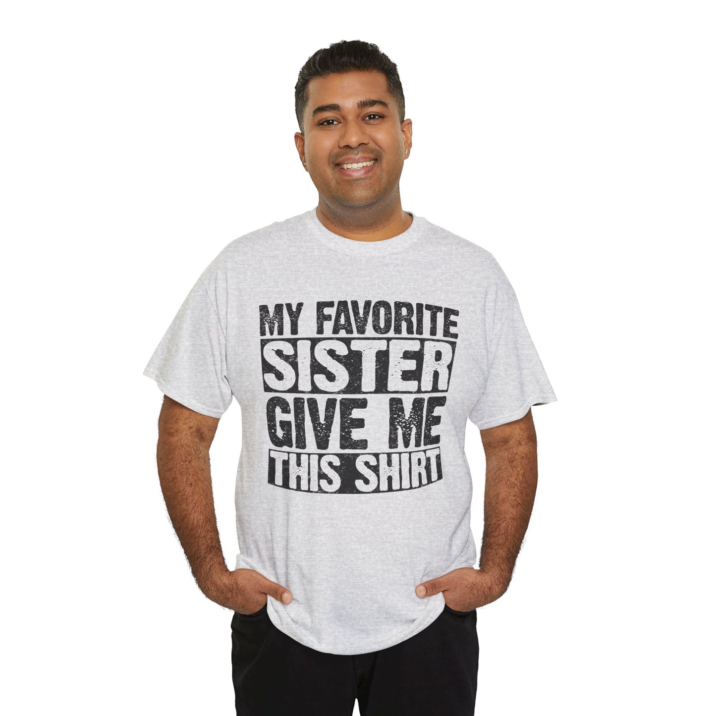 My Favorite Sister Give Me This Shirt Funny Gifts for Brother