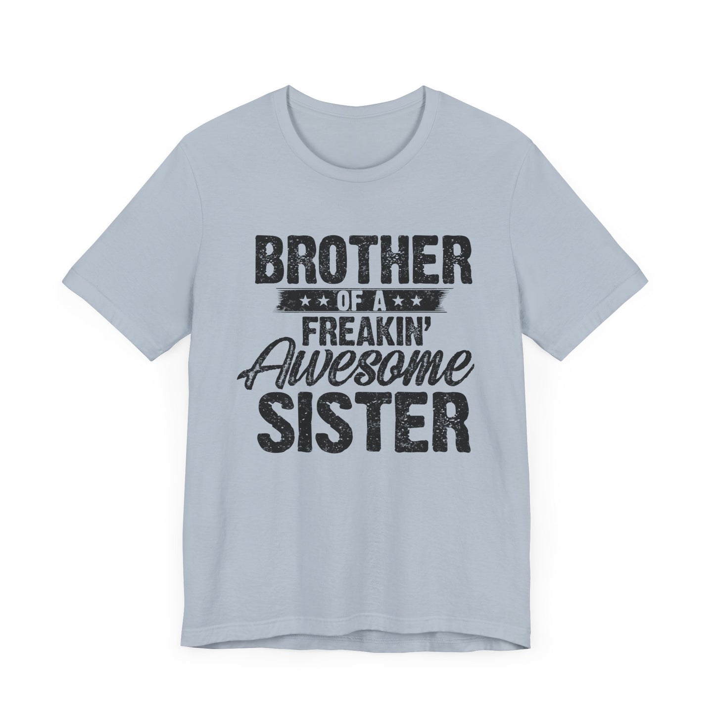 Brother of A Freakin' Awesome Sister