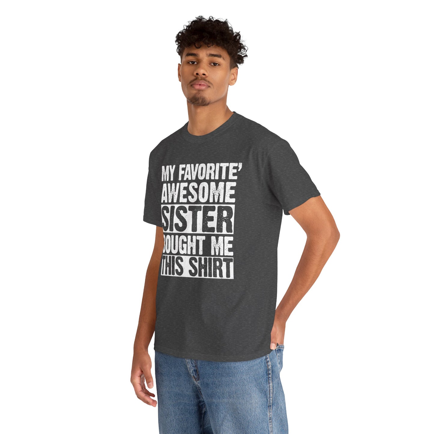 My Favorite Sister Bought Me This Shirt Funny Brother Gift T-Shirt