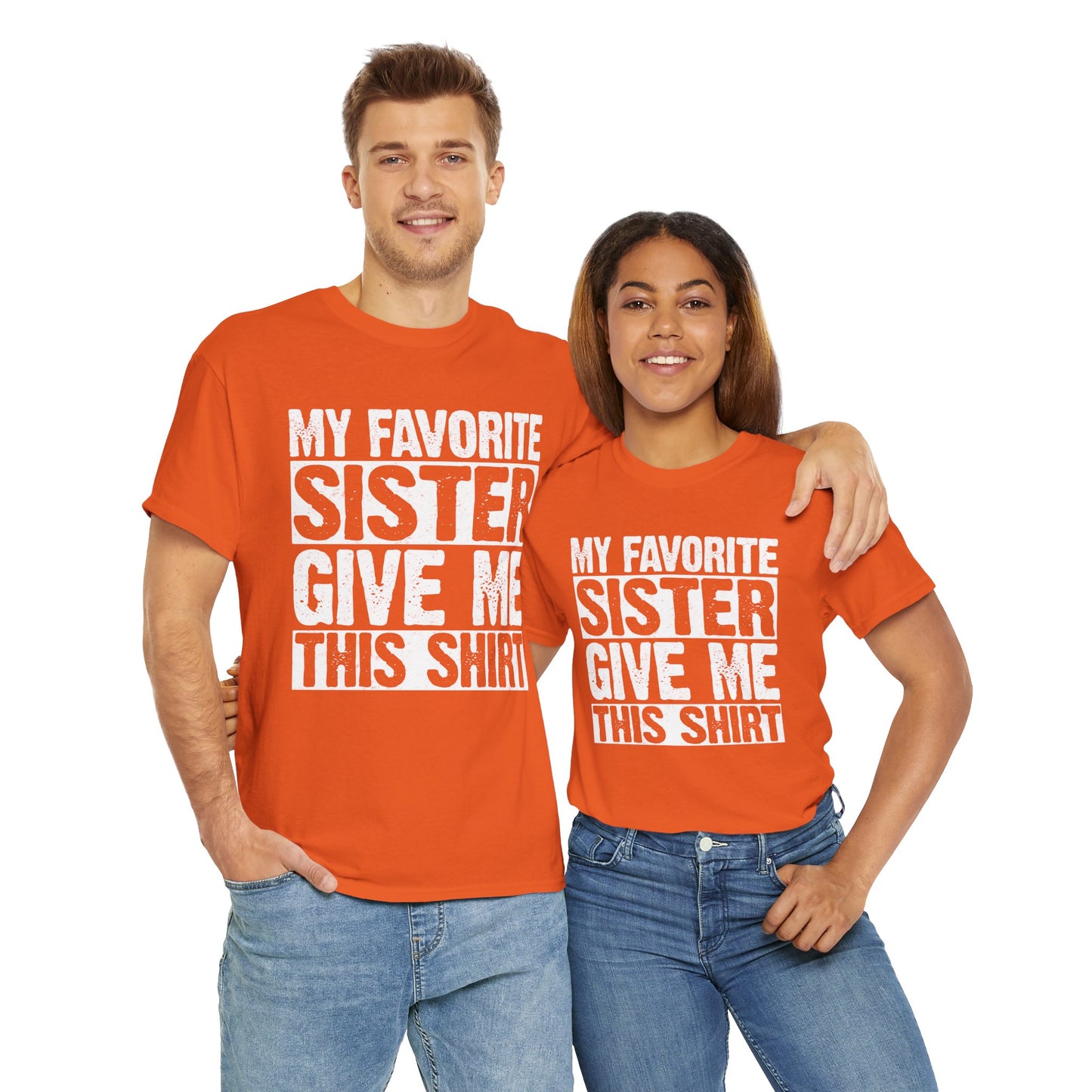 My Favorite Sister Give Me This Shirt From Sister Funny T-Shirt