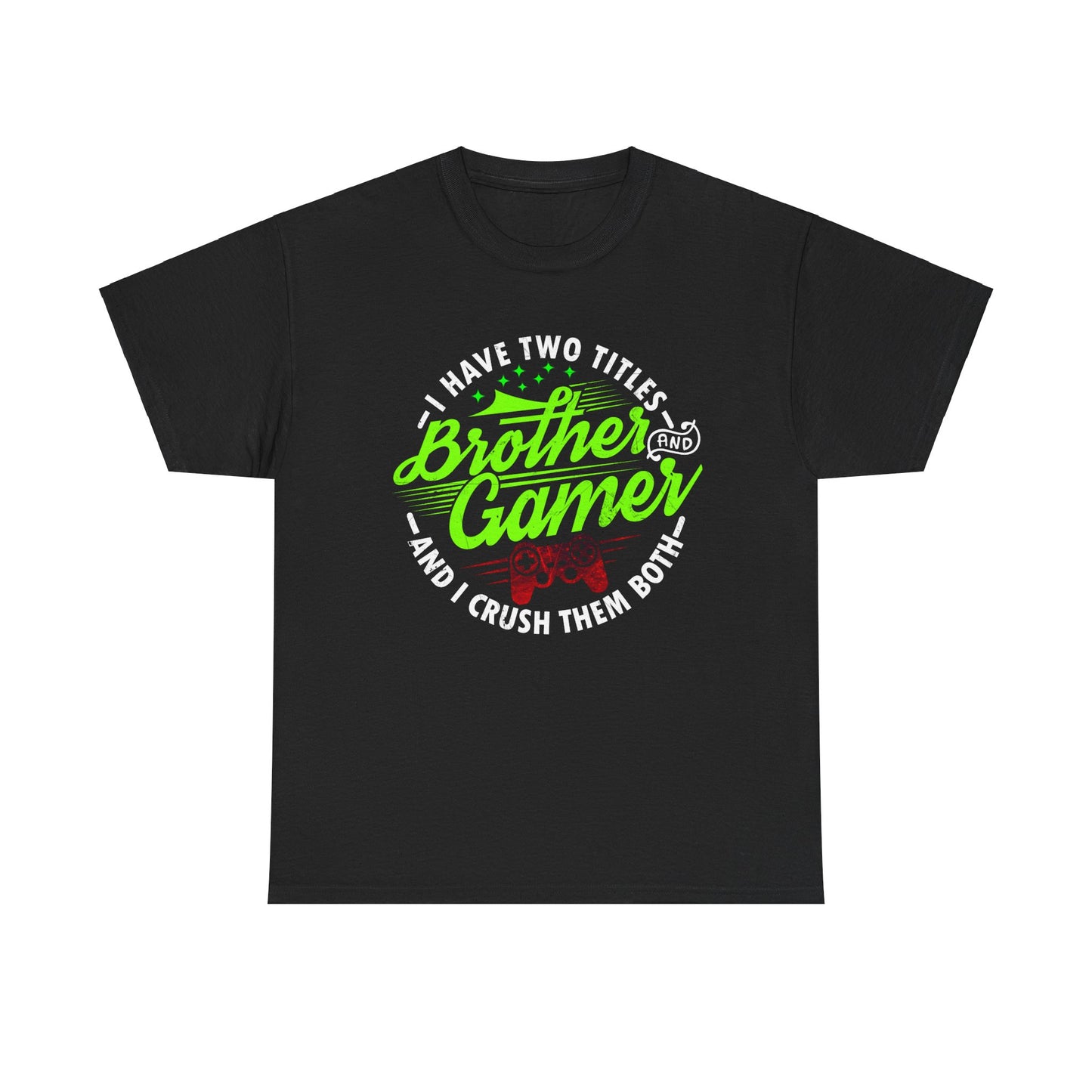 Men's Gamer T-Shirt - I Have Two Titles Brother and Gamer for Boys Brother Gift