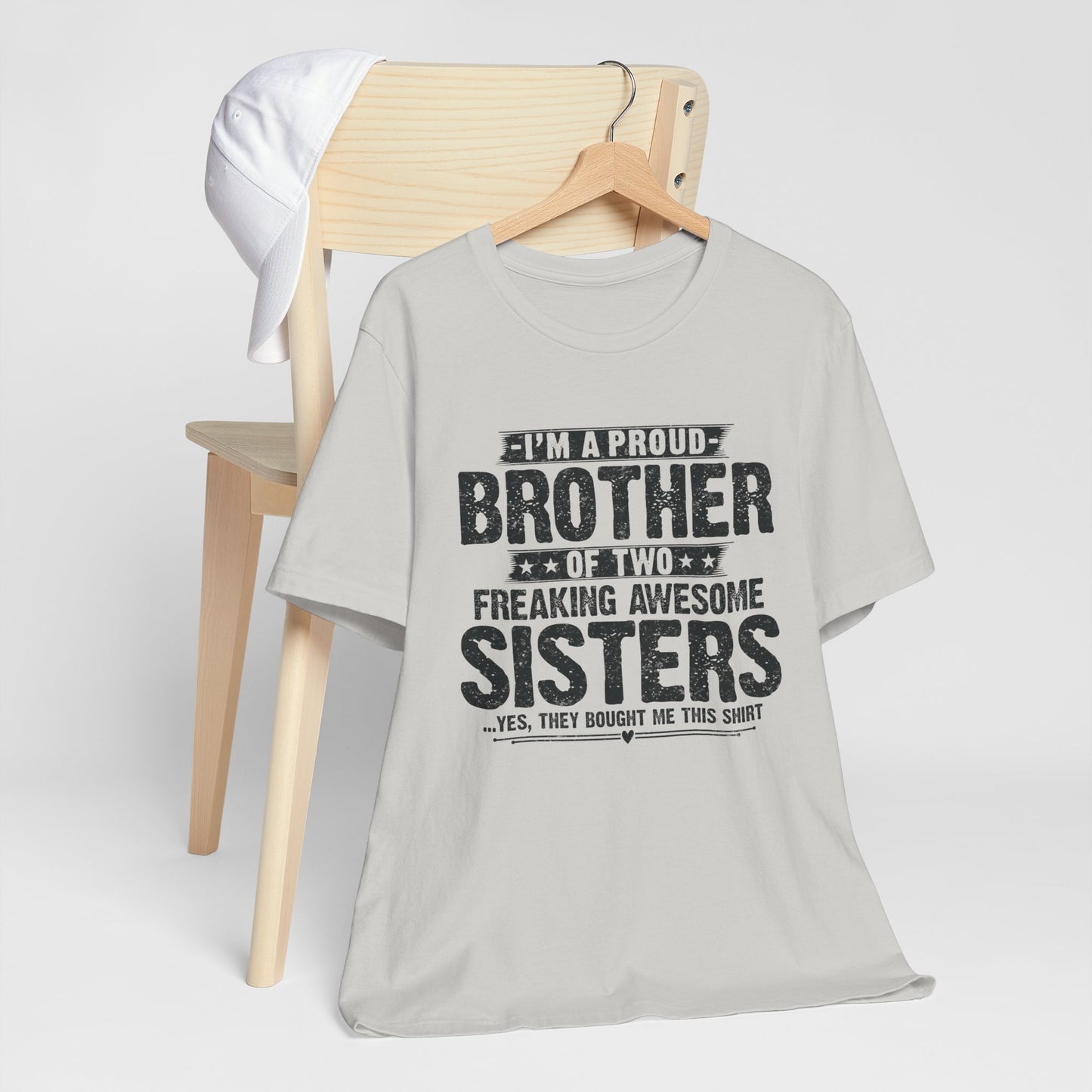 I'm A Proud Brother of Two Freaking Awesome Sisters