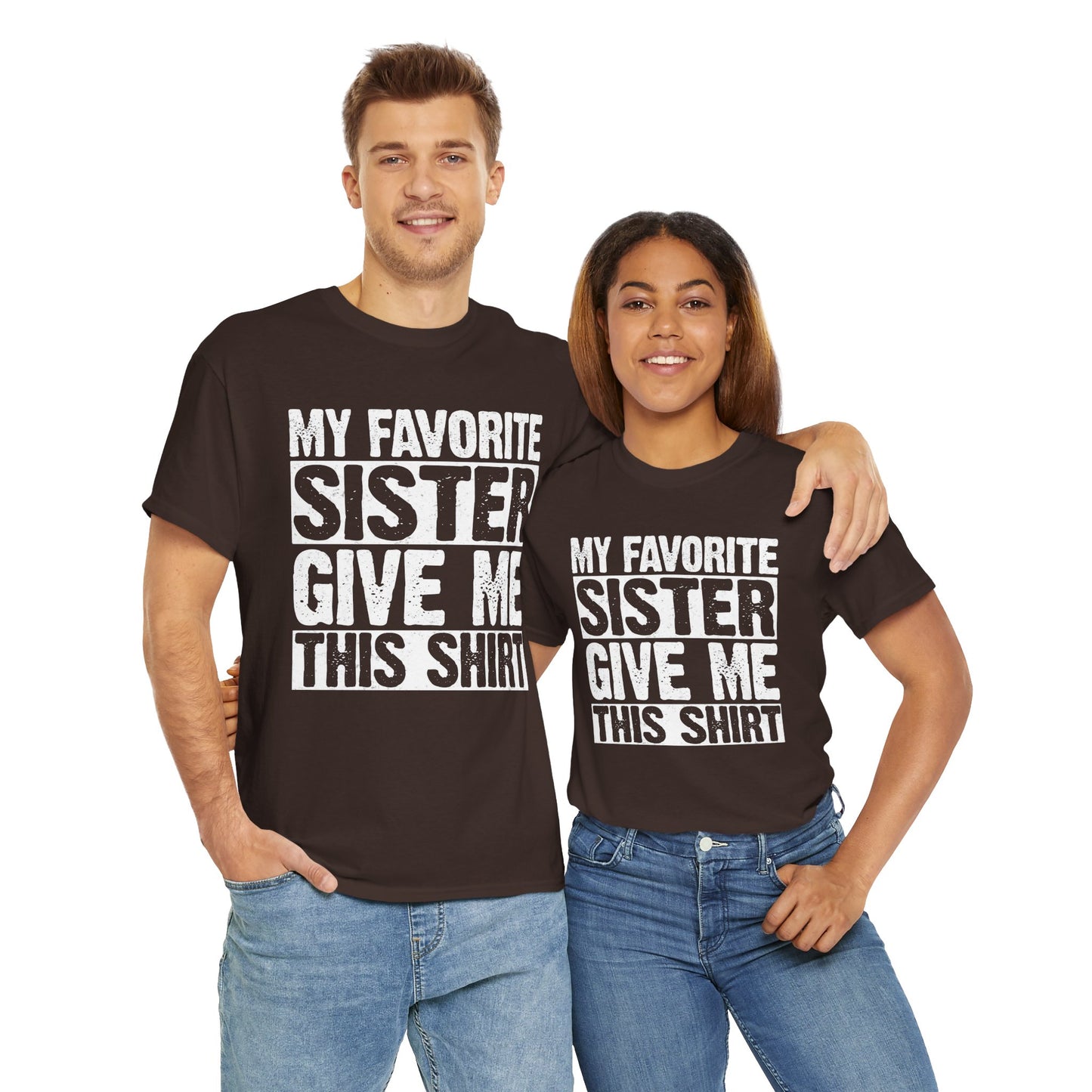My Favorite Sister Give Me This Shirt From Sister Funny T-Shirt