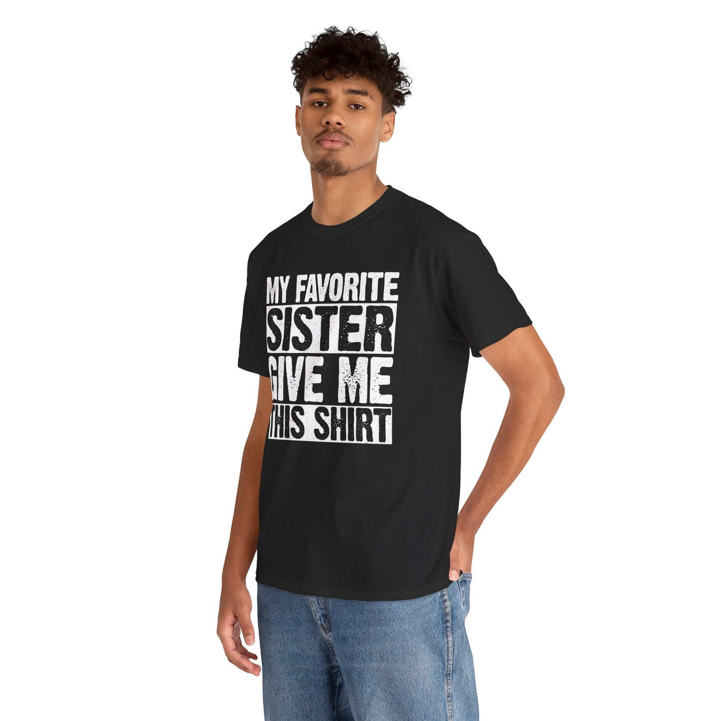 My Favorite Sister Give Me This Shirt From Sister Funny T-Shirt