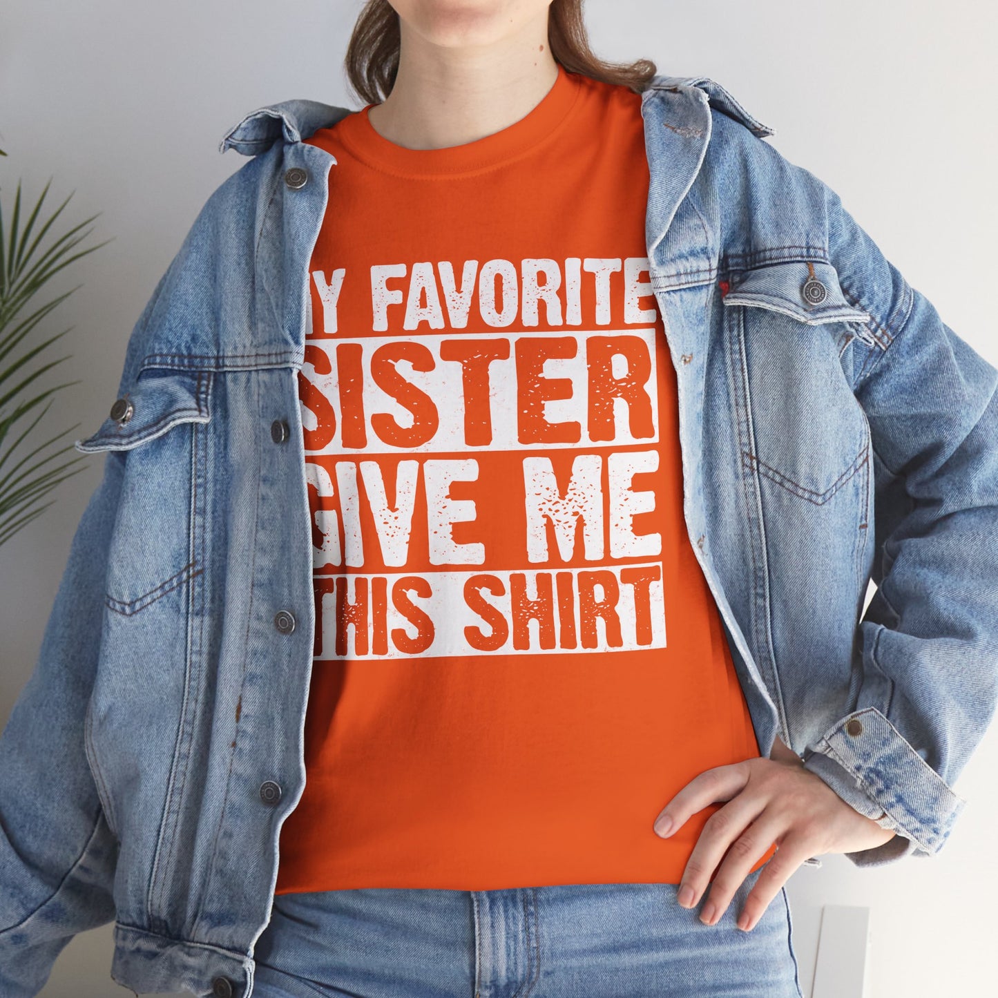 My Favorite Sister Give Me This Shirt From Sister Funny T-Shirt