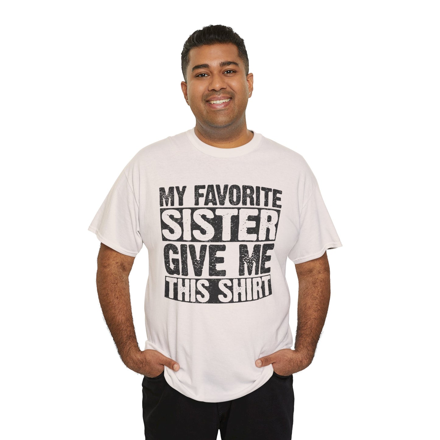 My Favorite Sister Give Me This Shirt Funny Gifts for Brother