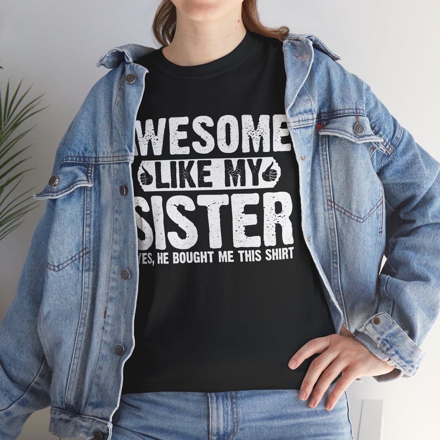 Awesome Like My Sister Funny Brother Gift T-Shirt