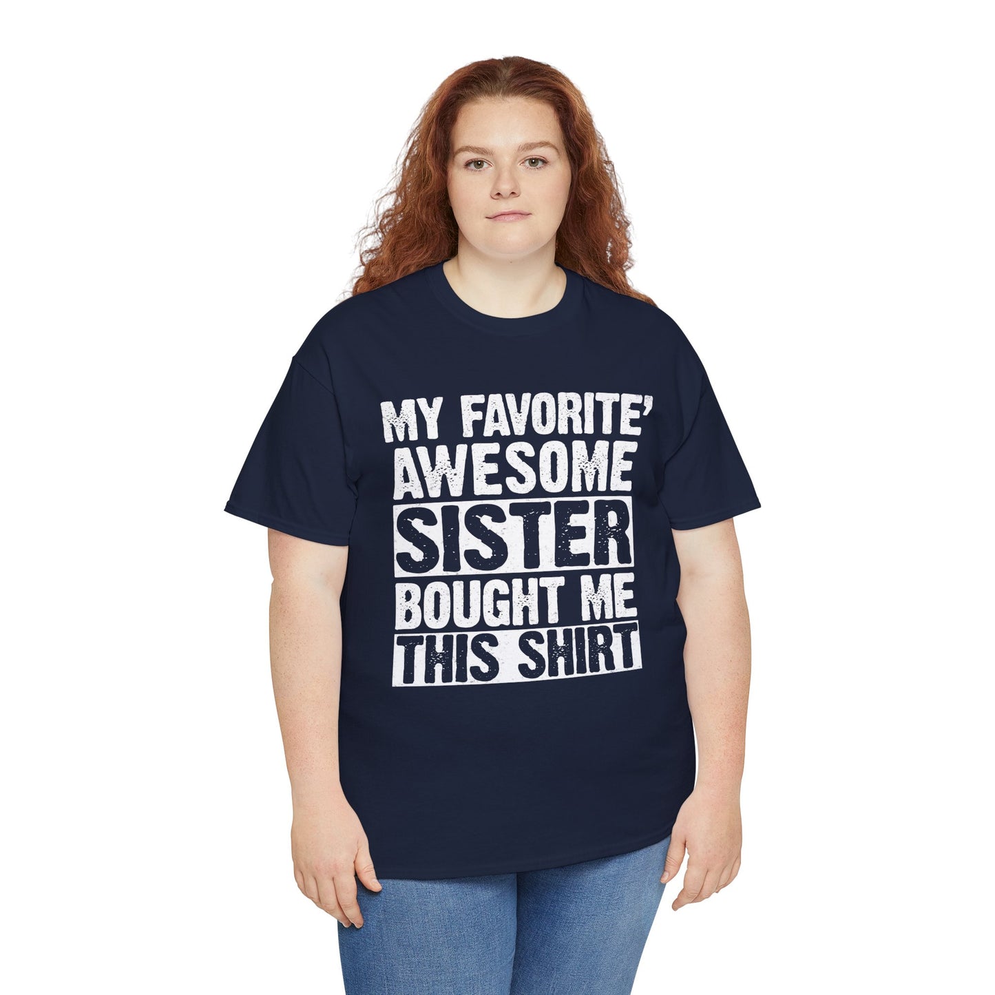 My Favorite Sister Bought Me This Shirt Funny Brother Gift T-Shirt