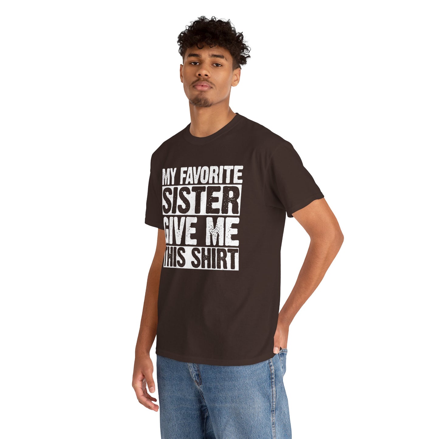 My Favorite Sister Give Me This Shirt From Sister Funny T-Shirt