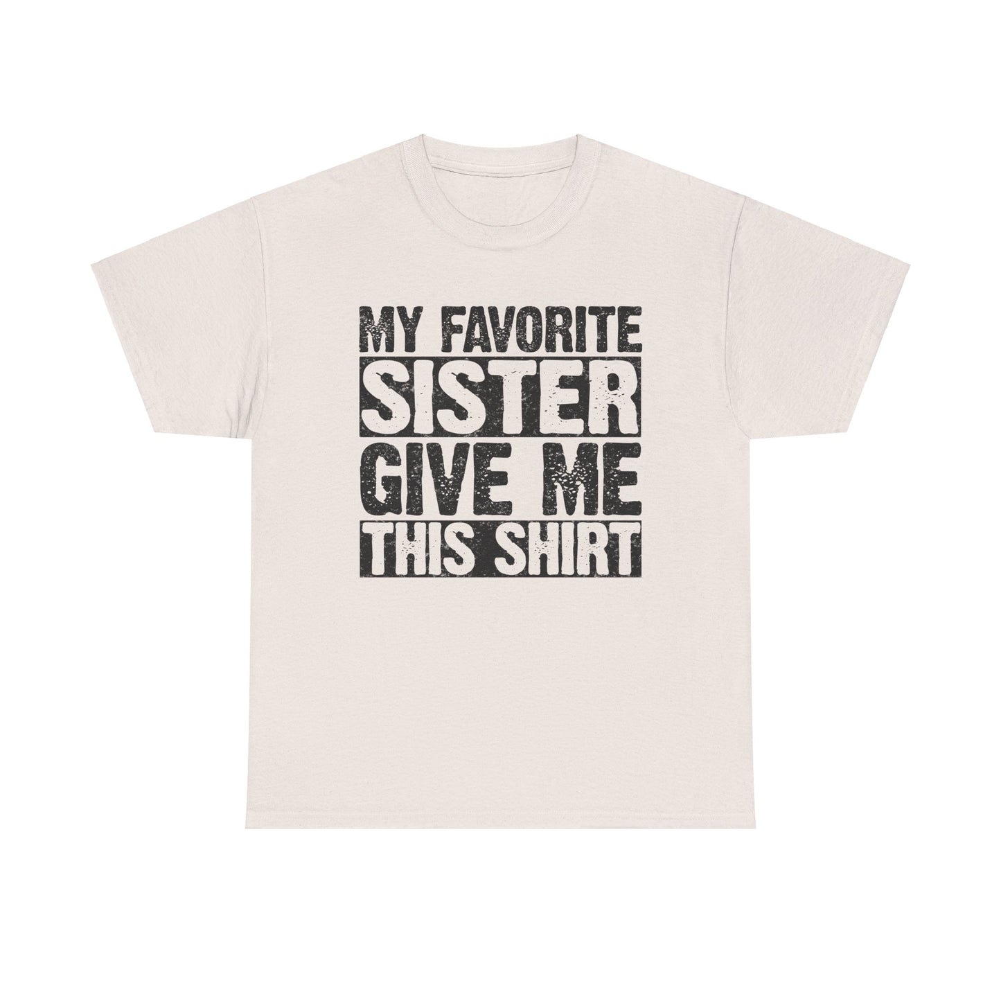 My Favorite Sister Give Me This Shirt Funny Gifts for Brother
