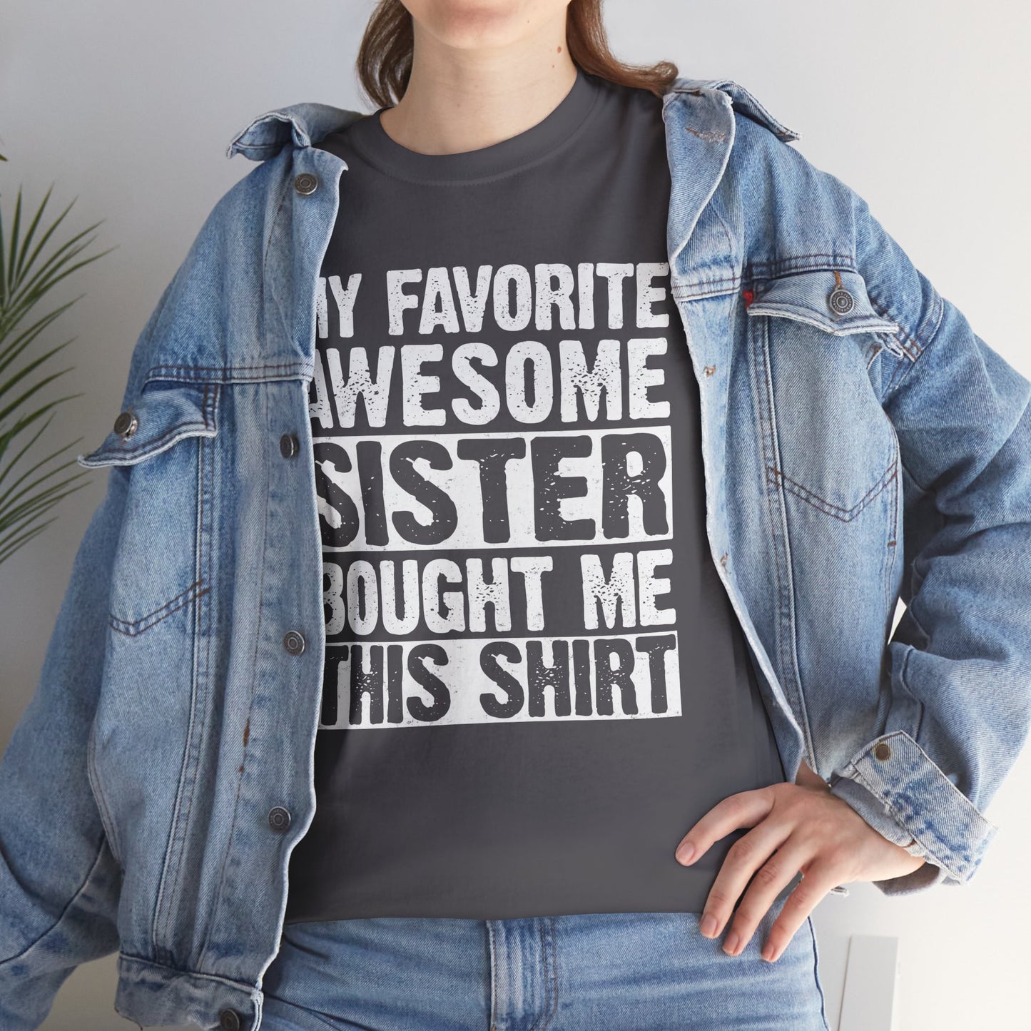 My Favorite Sister Bought Me This Shirt Funny Brother Gift T-Shirt