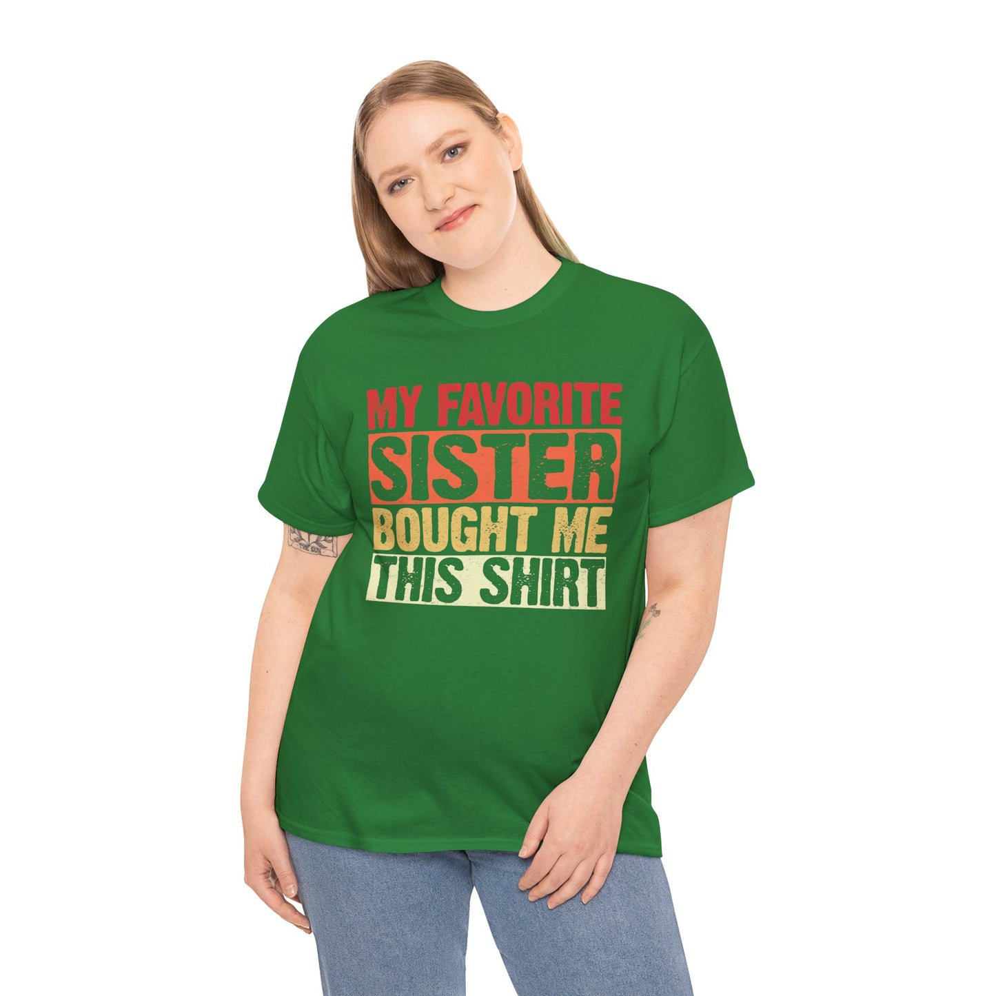 My Favorite Sister Bought Me This Shirt Birthday Gift Unisex Heavy Cotton Tee