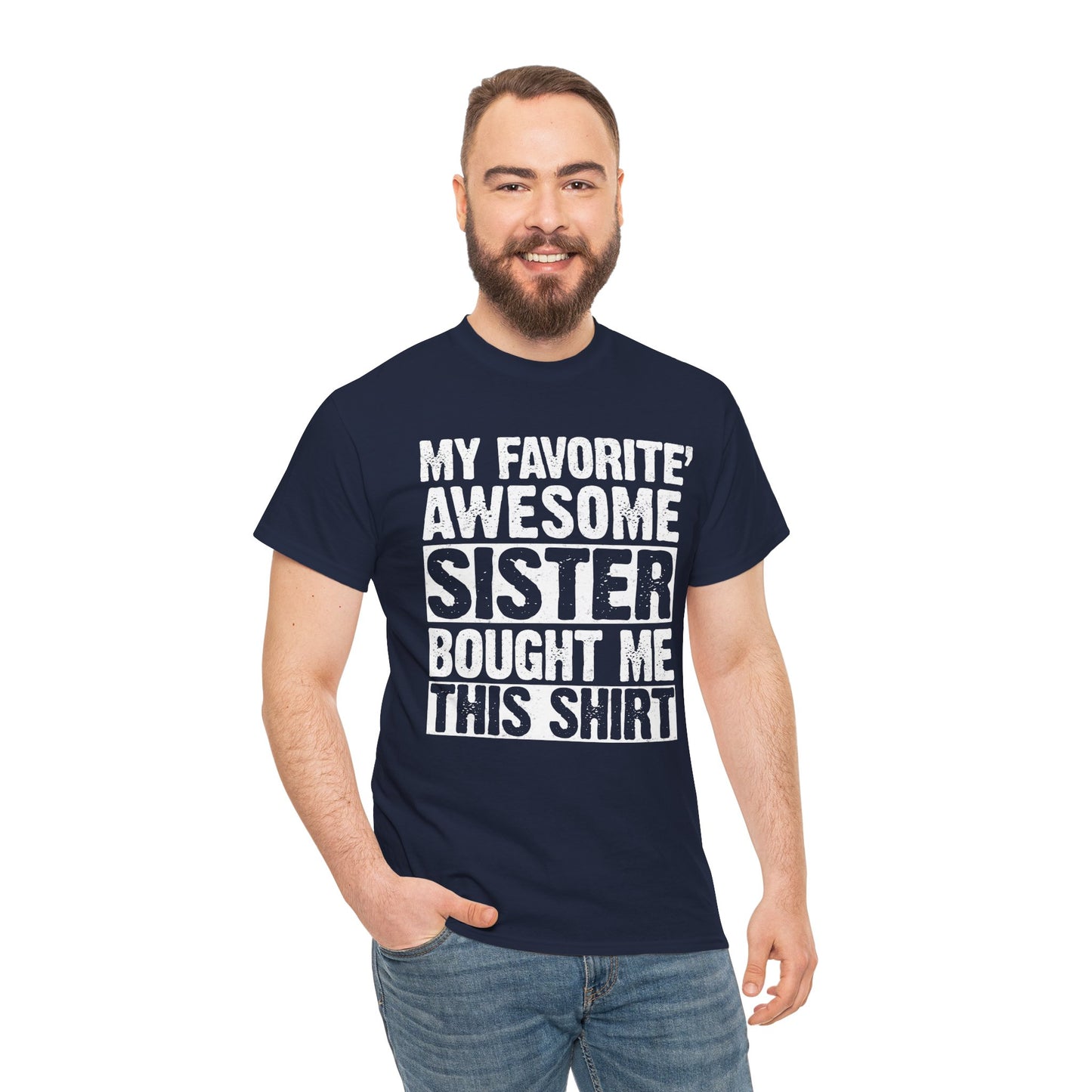 My Favorite Sister Bought Me This Shirt Funny Brother Gift T-Shirt
