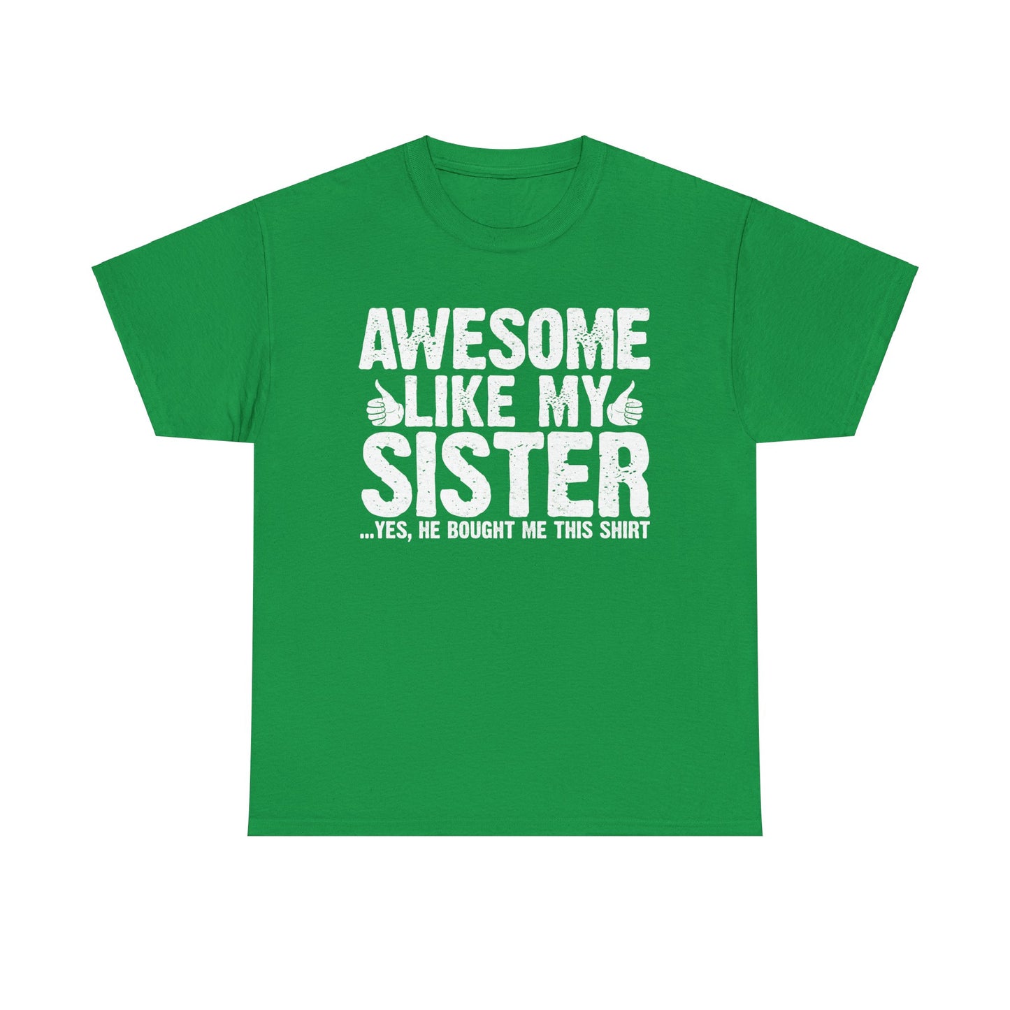 Awesome Like My Sister and Bought Me This Shirt Funny Brother Gift T-Shirt
