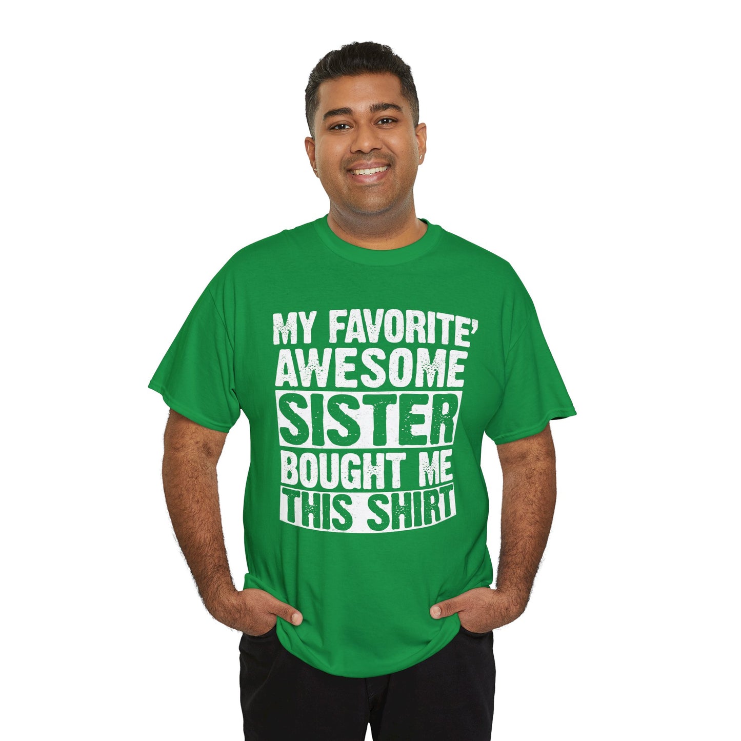 My Favorite Sister Bought Me This Shirt Funny Brother Gift T-Shirt