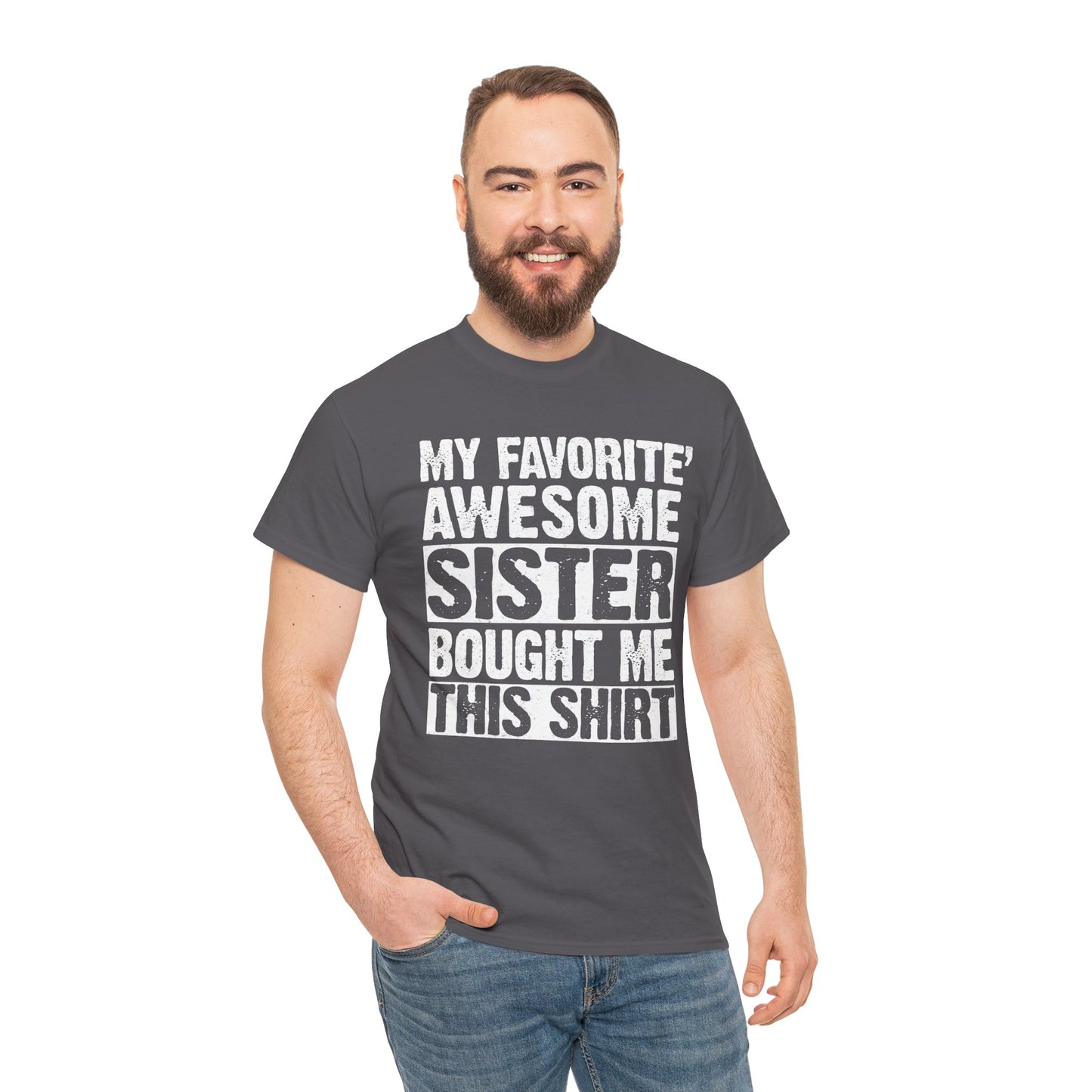 My Favorite Sister Bought Me This Shirt Funny Brother Gift T-Shirt