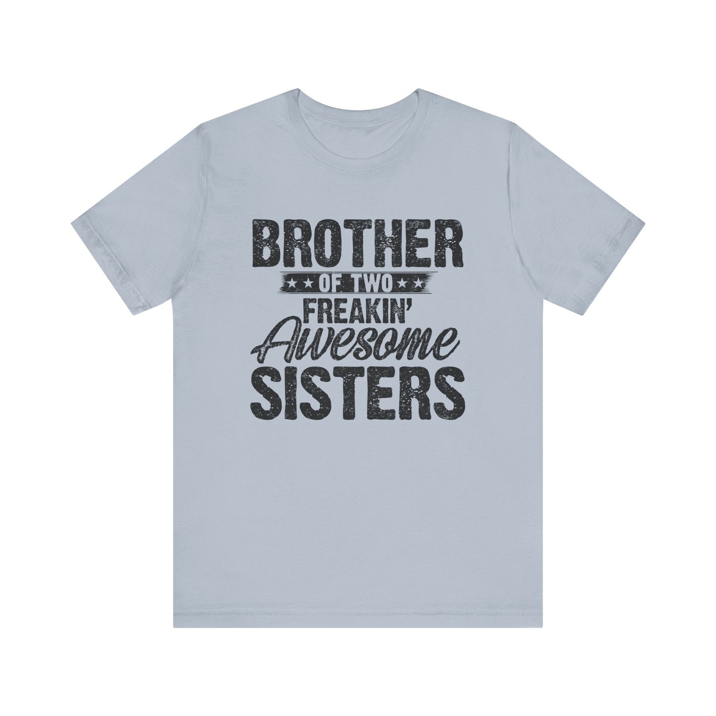 Brother of Two Freakin' Awesome Sisters