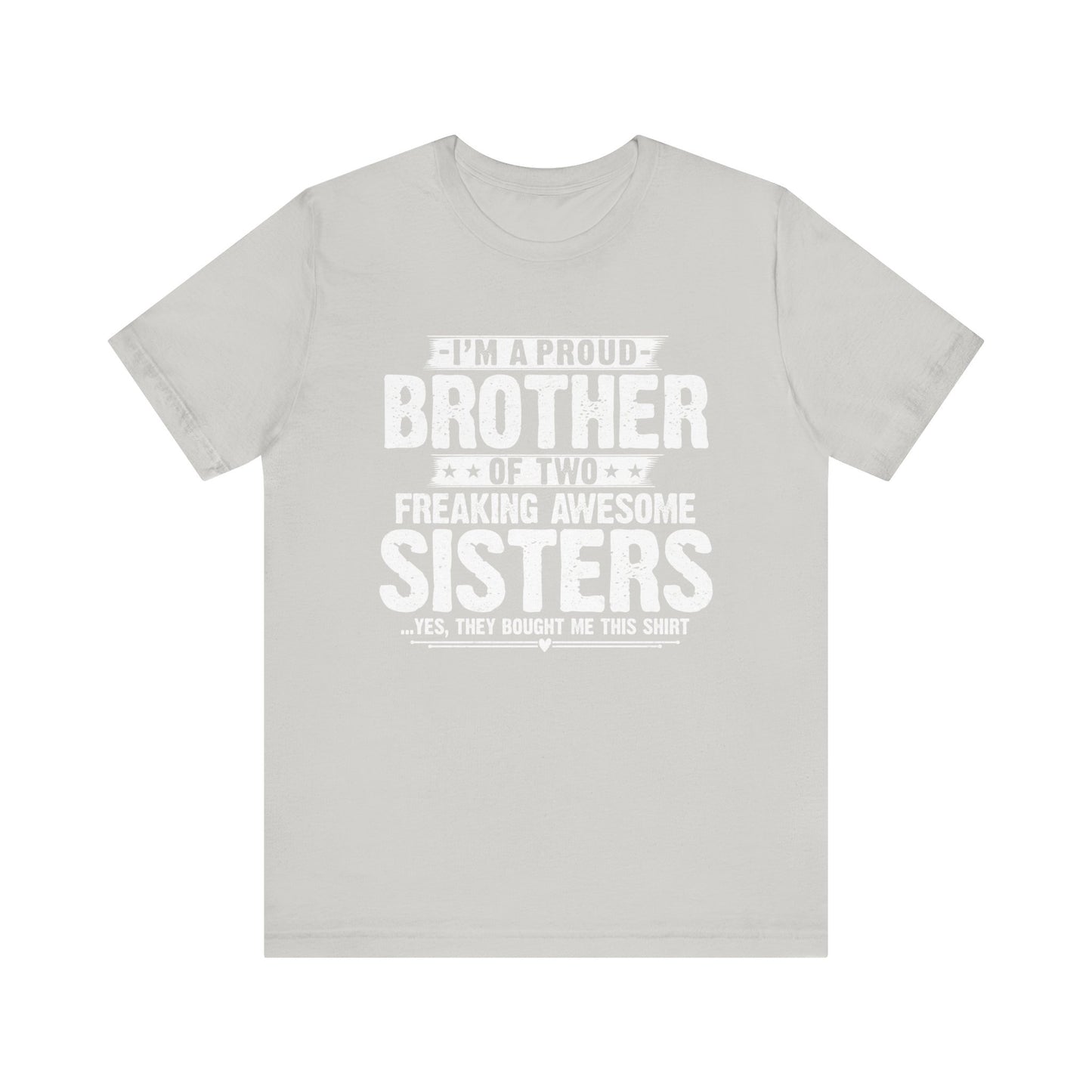 I'm A Proud Brother of Two Freaking Awesome Sisters gifts for funny Brother