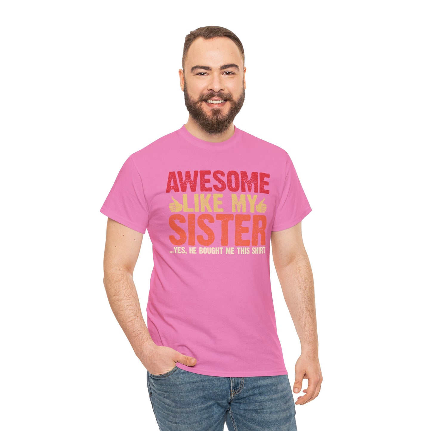 Awesome Like My Sister Tshirt, Funny Gift Unisex Heavy Cotton Tee