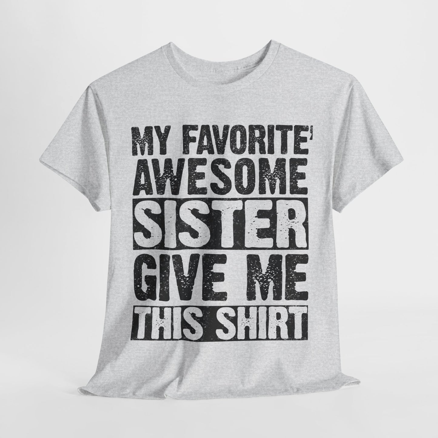 My Favorite Awesome Sister Give Me This Shirt Funny gifts for Brother
