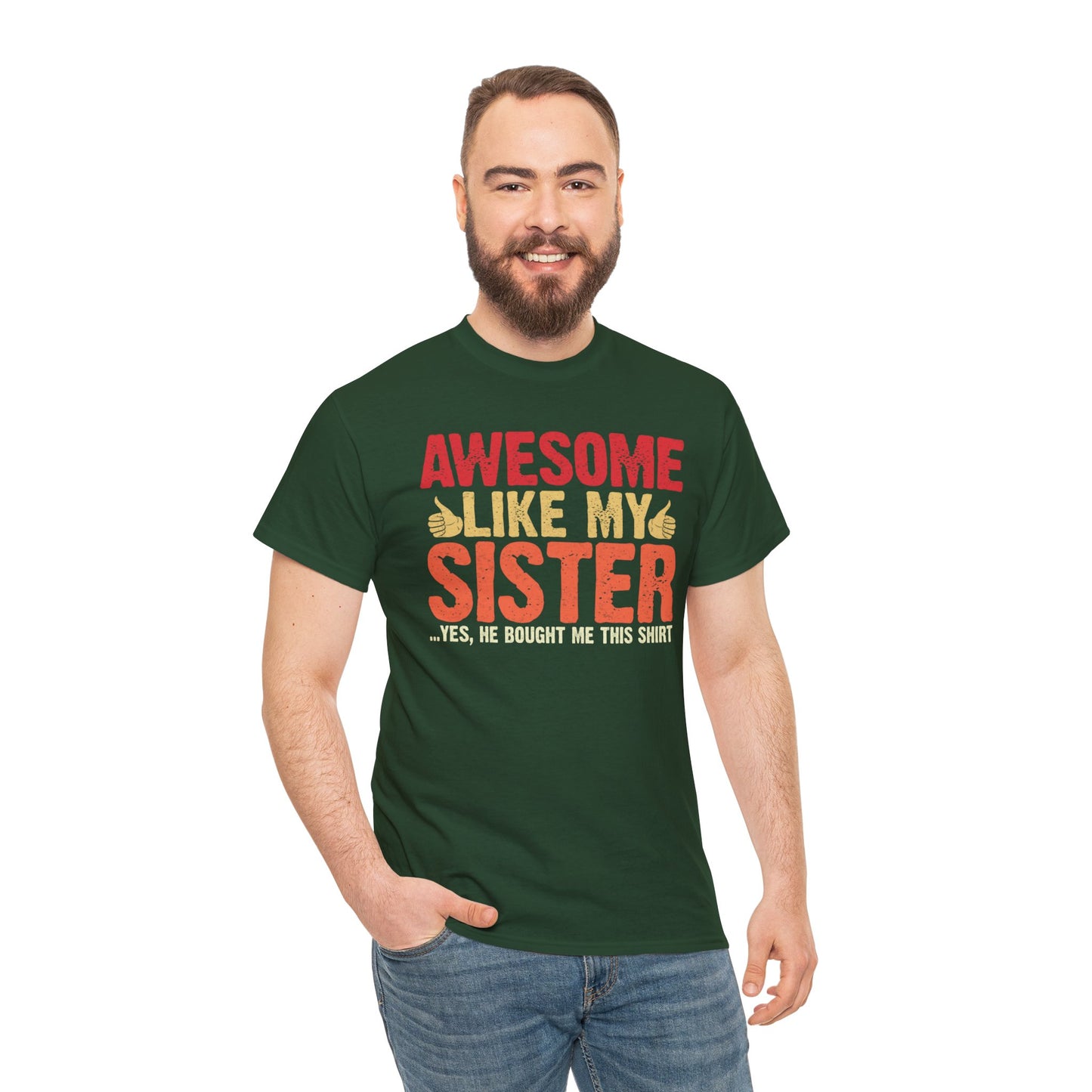 Awesome Like My Sister Tshirt, Funny Gift Unisex Heavy Cotton Tee