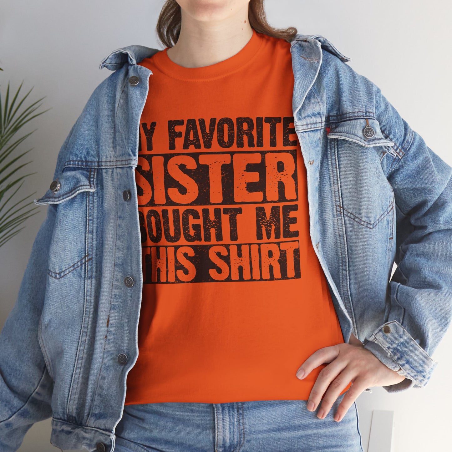 Funny Gifts Unisex Tee - My Favorite Sister Bought Me This Shirt