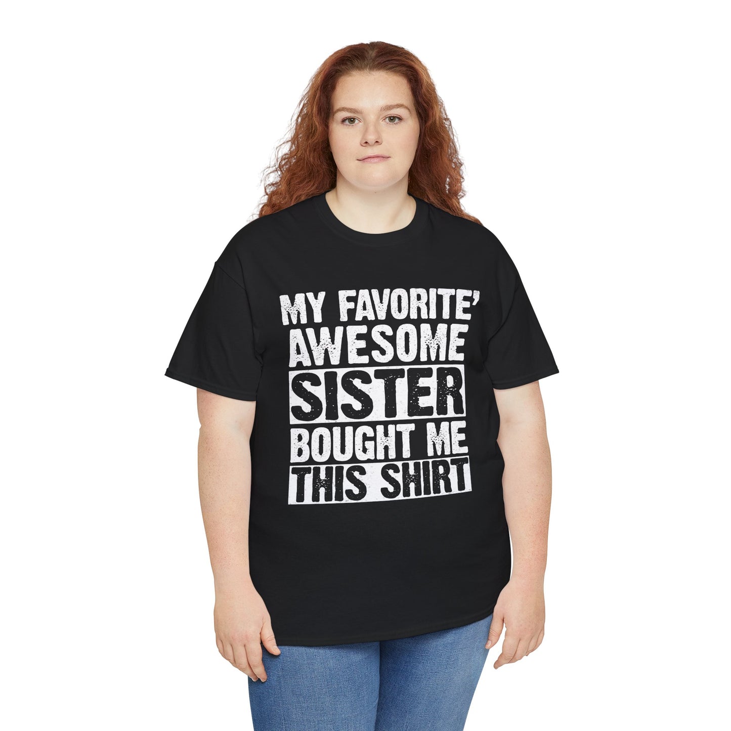 My Favorite Sister Bought Me This Shirt Funny Brother Gift T-Shirt