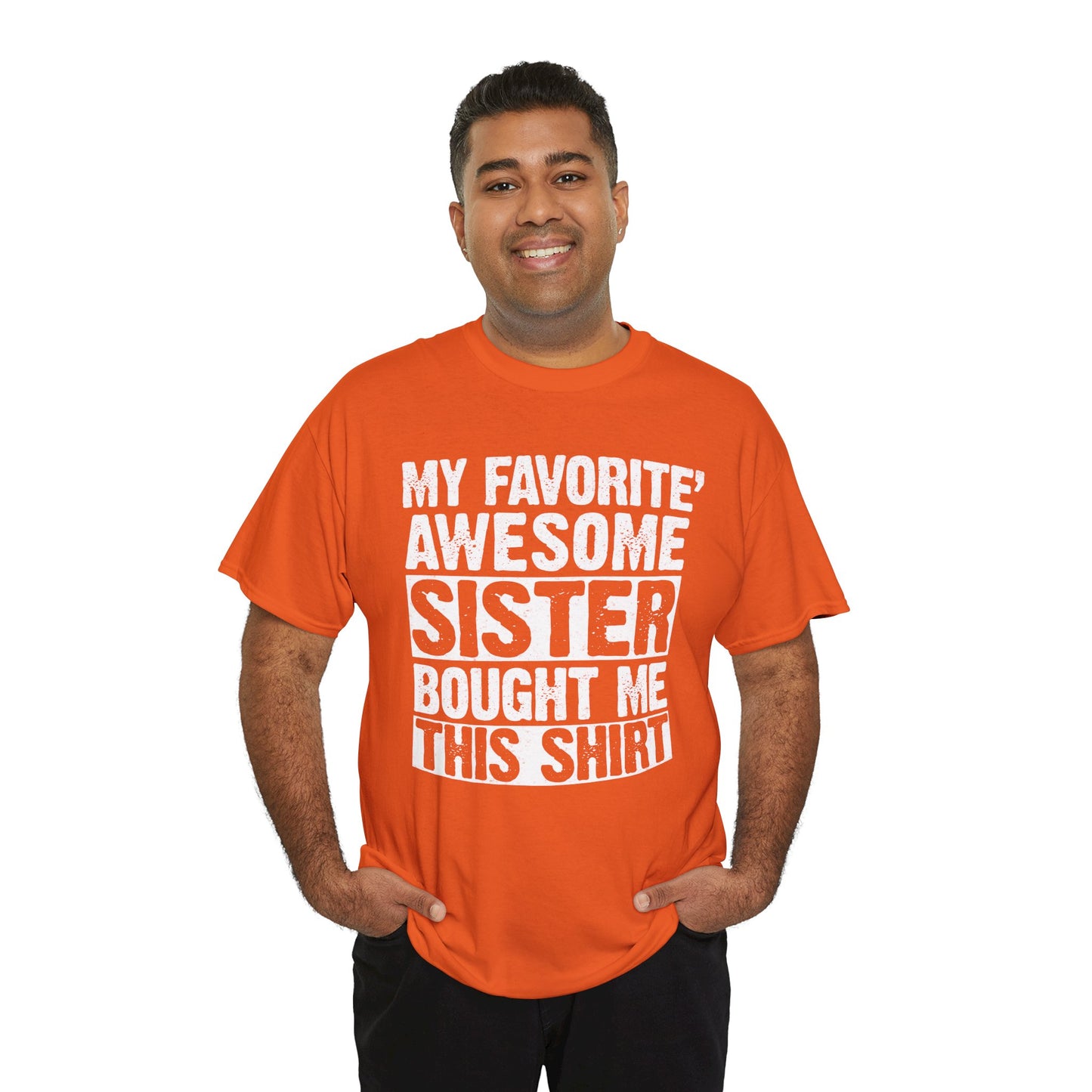 My Favorite Sister Bought Me This Shirt Funny Brother Gift T-Shirt