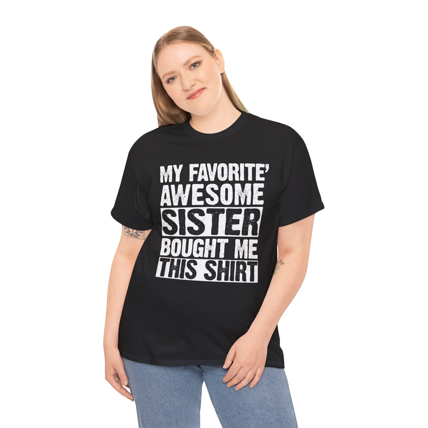 My Favorite Sister Bought Me This Shirt Funny Brother Gift T-Shirt