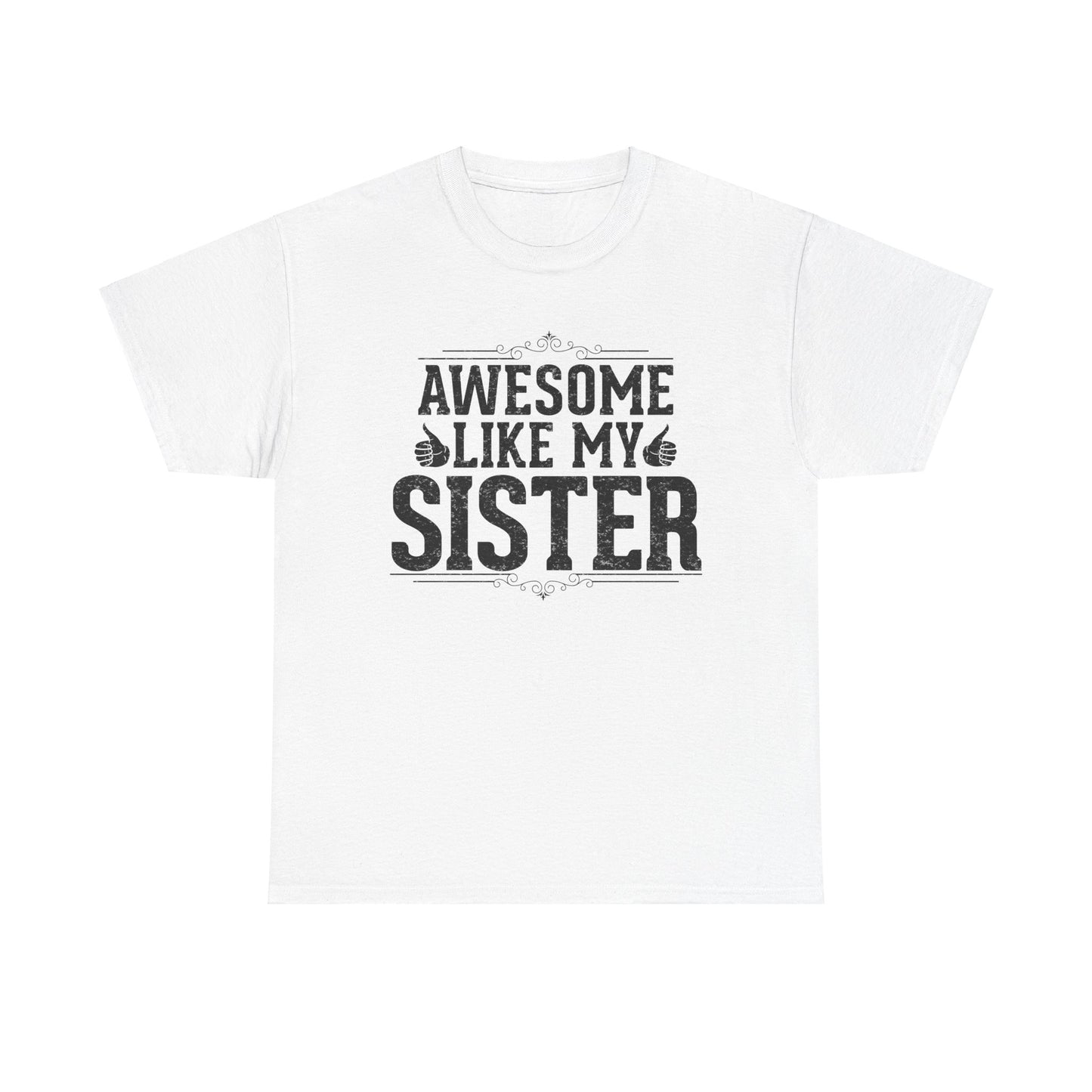 Awesome Like My Sister Funny Fathers Day For Mens Brother T-Shirt