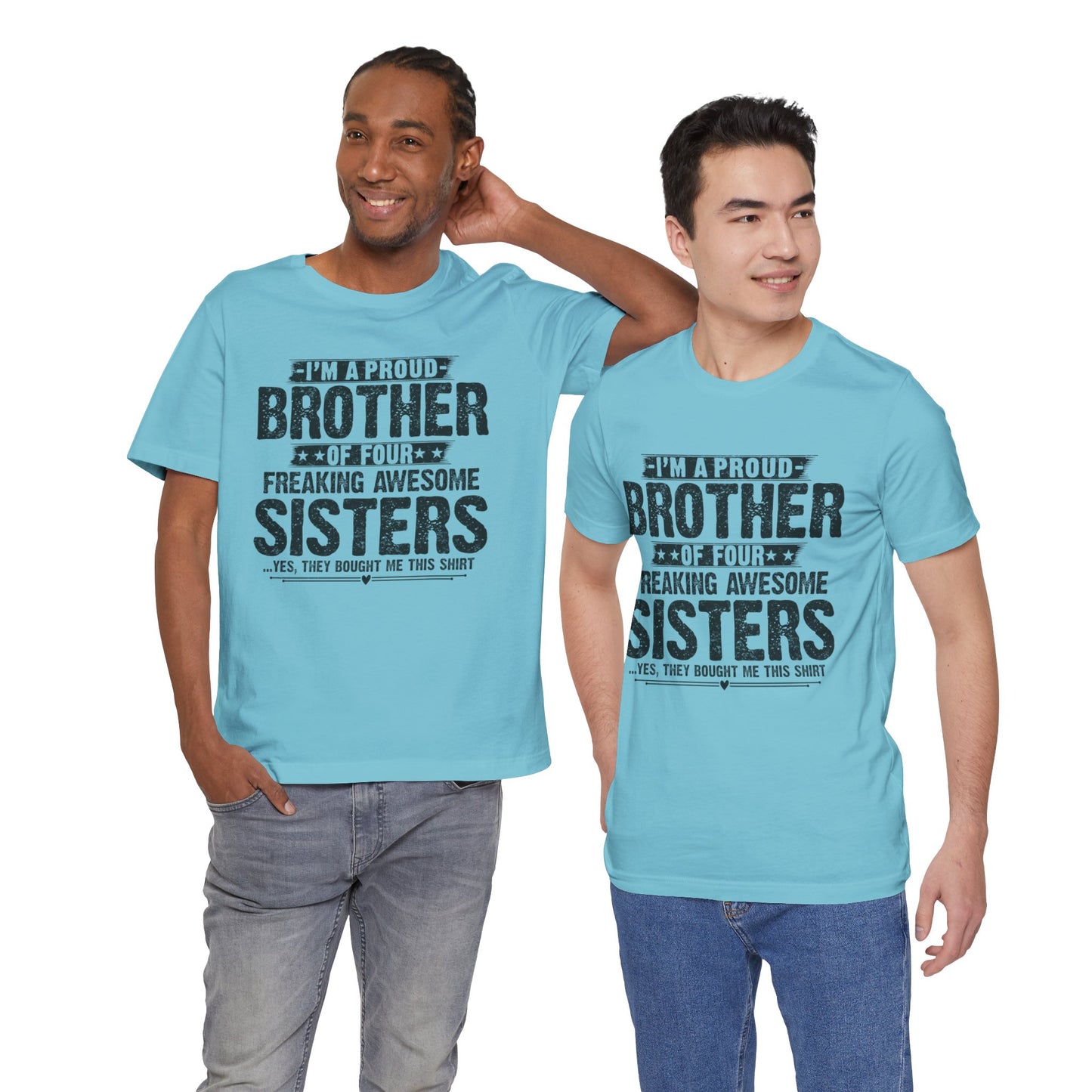 I'm A Proud Brother of Four Freaking Awesome Sisters Brother