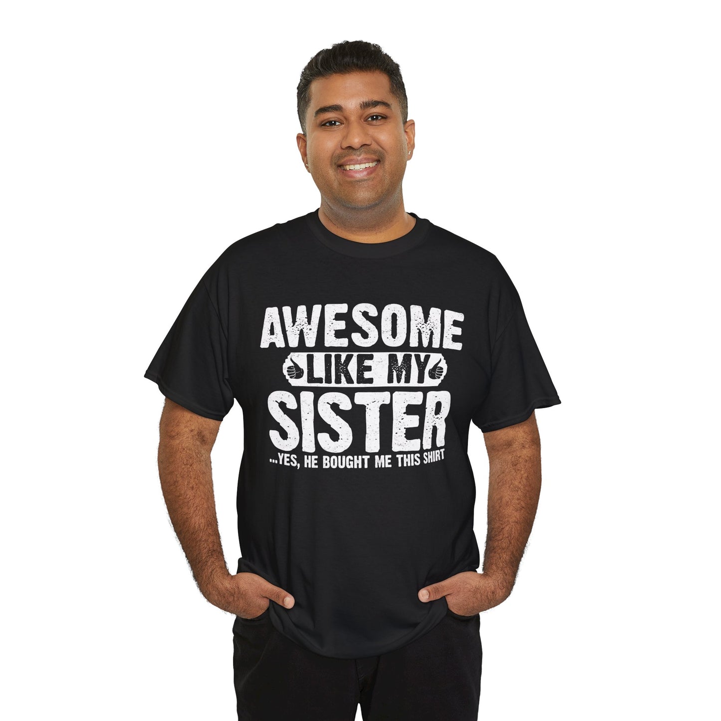 Awesome Like My Sister Funny Brother Gift T-Shirt