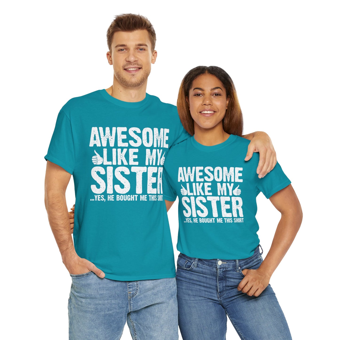 Awesome Like My Sister and Bought Me This Shirt Funny Brother Gift T-Shirt