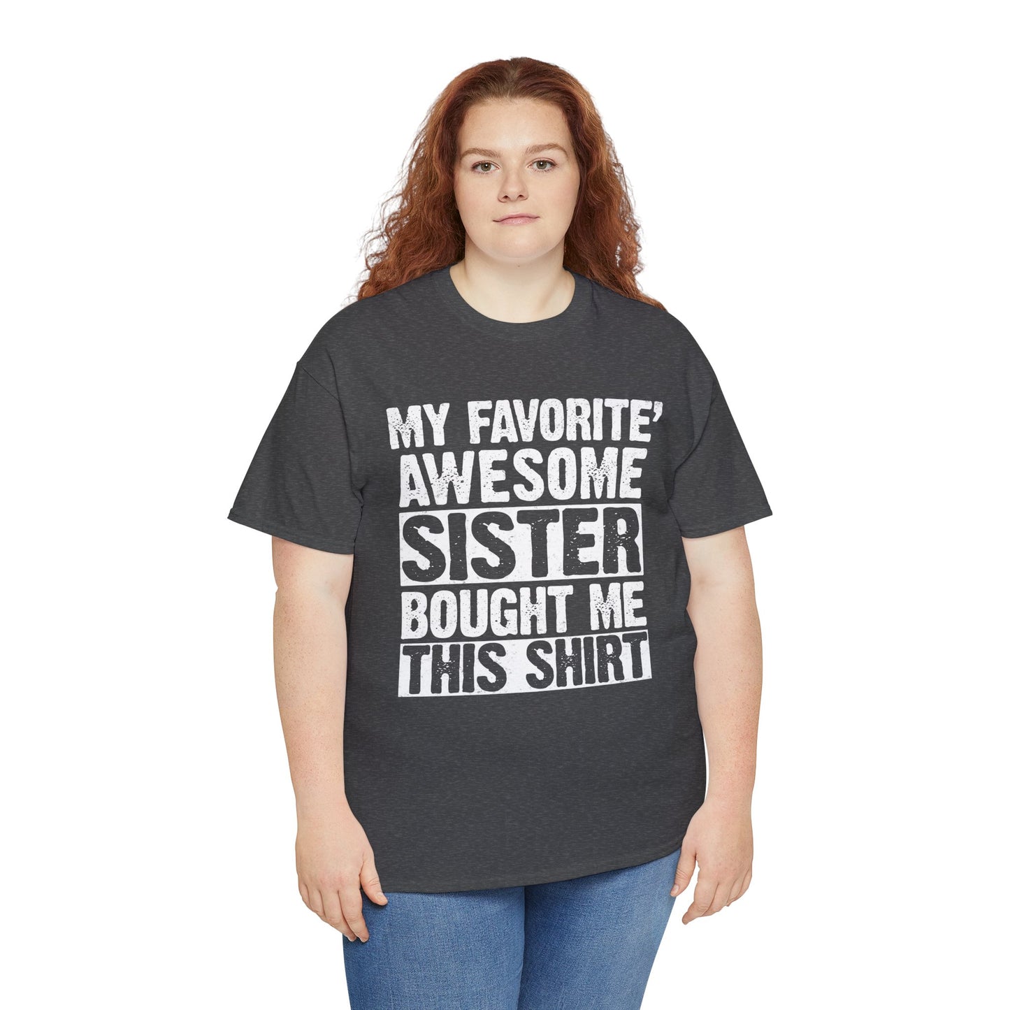 My Favorite Sister Bought Me This Shirt Funny Brother Gift T-Shirt