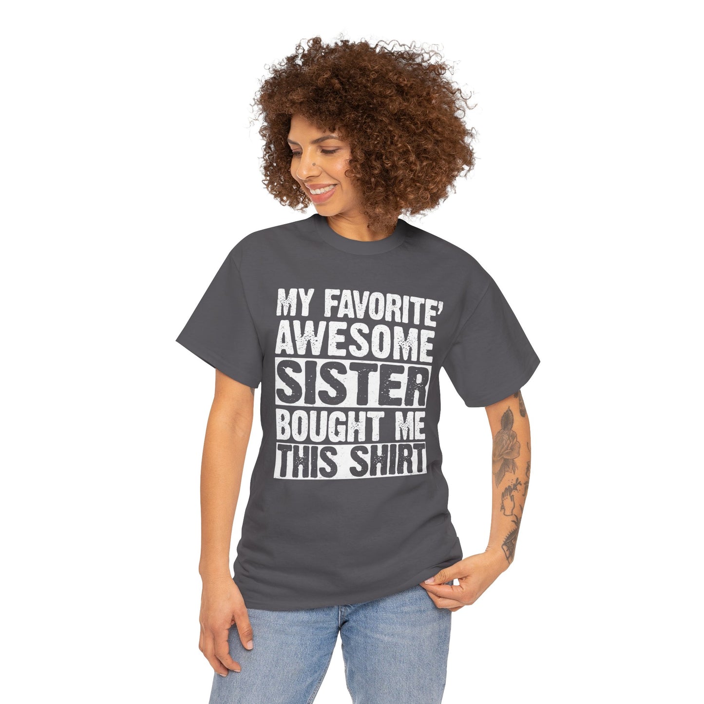 My Favorite Sister Bought Me This Shirt Funny Brother Gift T-Shirt