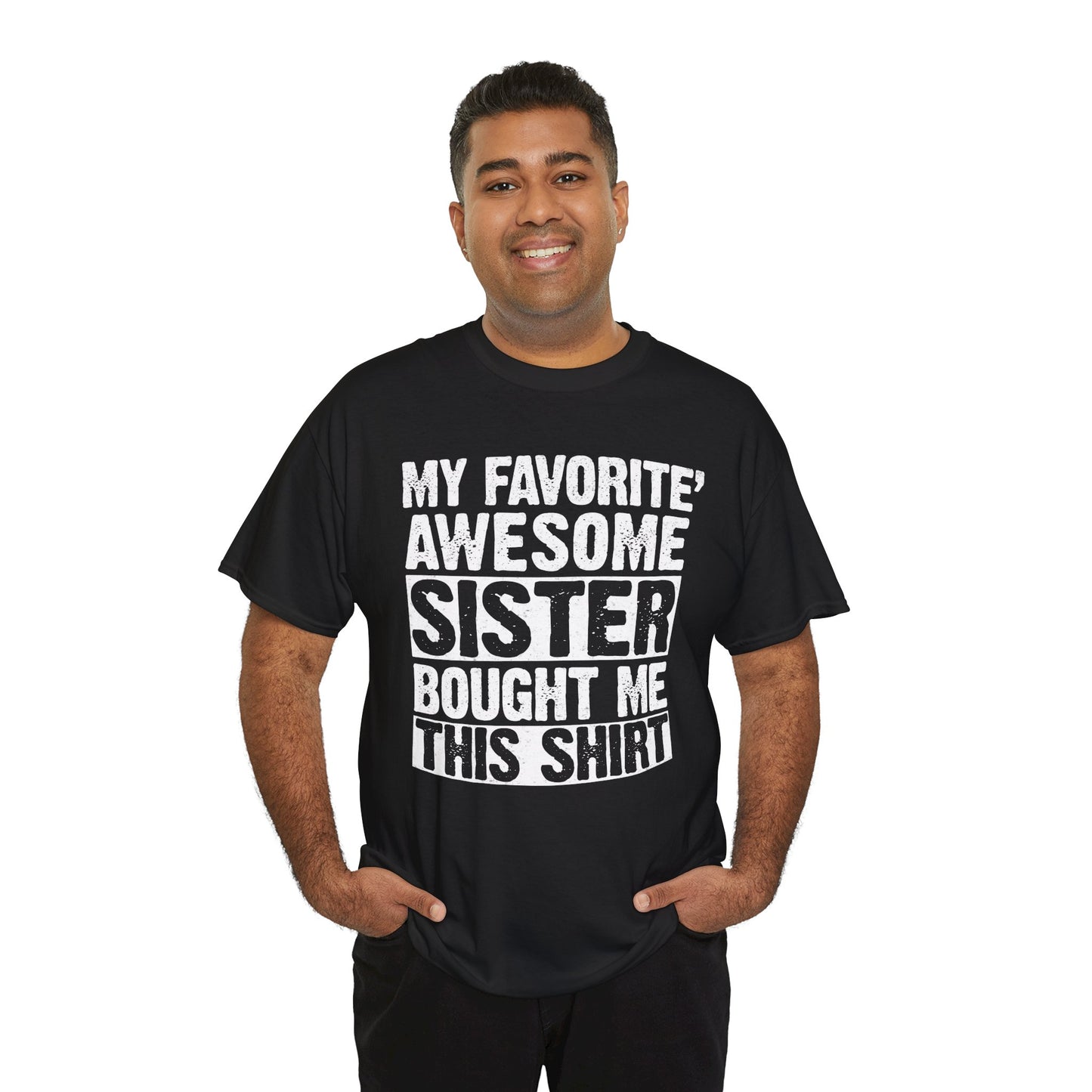 My Favorite Sister Bought Me This Shirt Funny Brother Gift T-Shirt