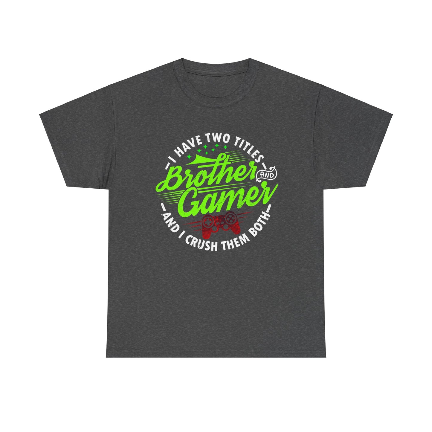 Men's Gamer T-Shirt - I Have Two Titles Brother and Gamer for Boys Brother Gift