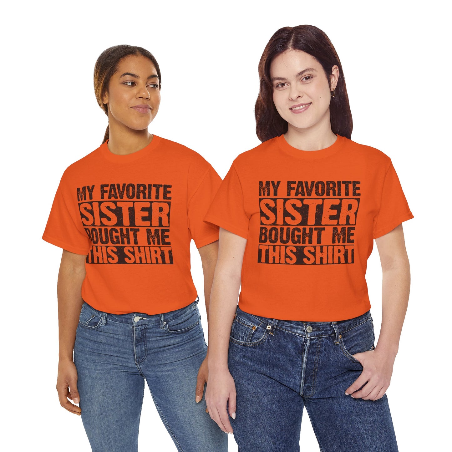 Funny Gifts Unisex Tee - My Favorite Sister Bought Me This Shirt