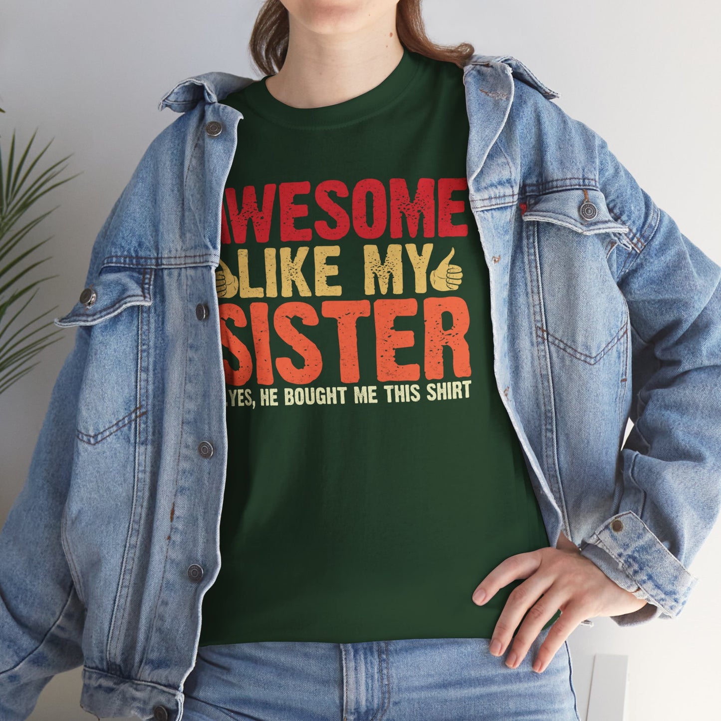 Awesome Like My Sister Tshirt, Funny Gift Unisex Heavy Cotton Tee