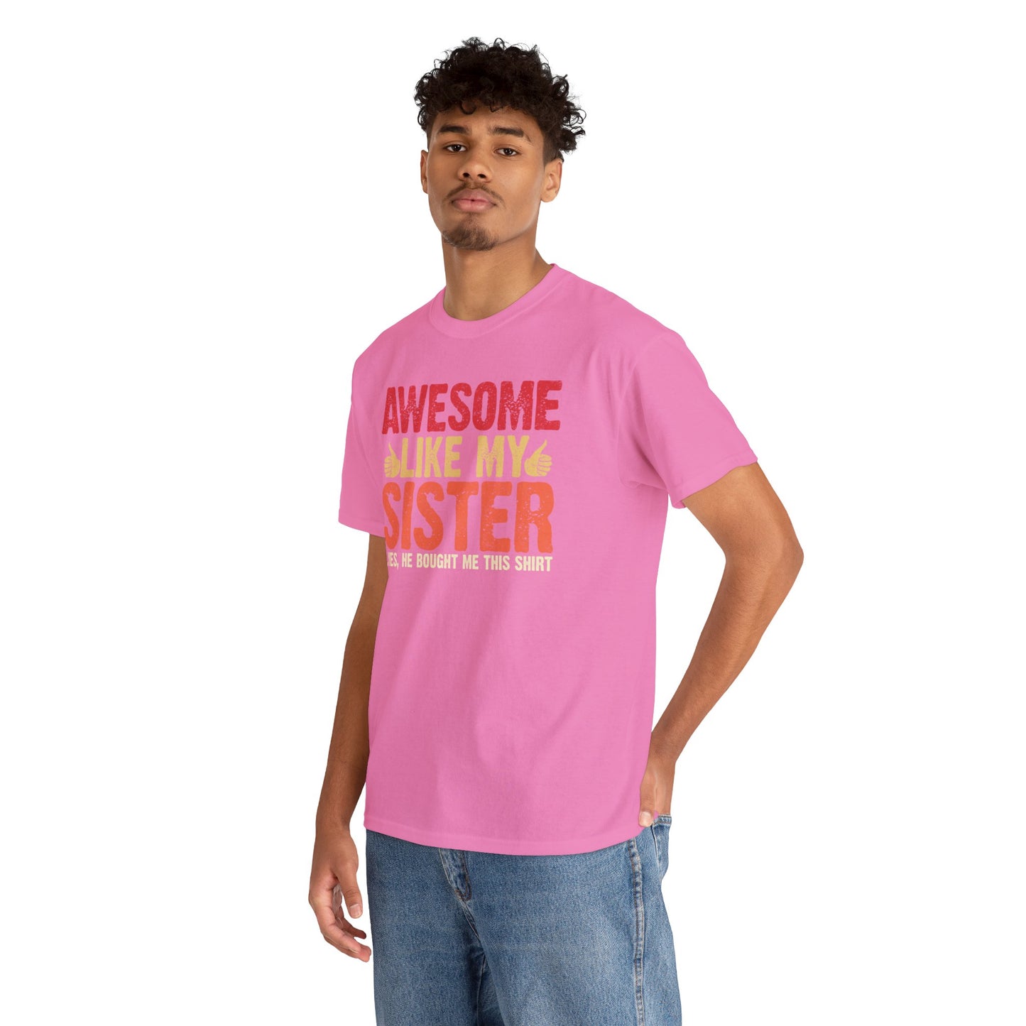 Awesome Like My Sister Tshirt, Funny Gift Unisex Heavy Cotton Tee