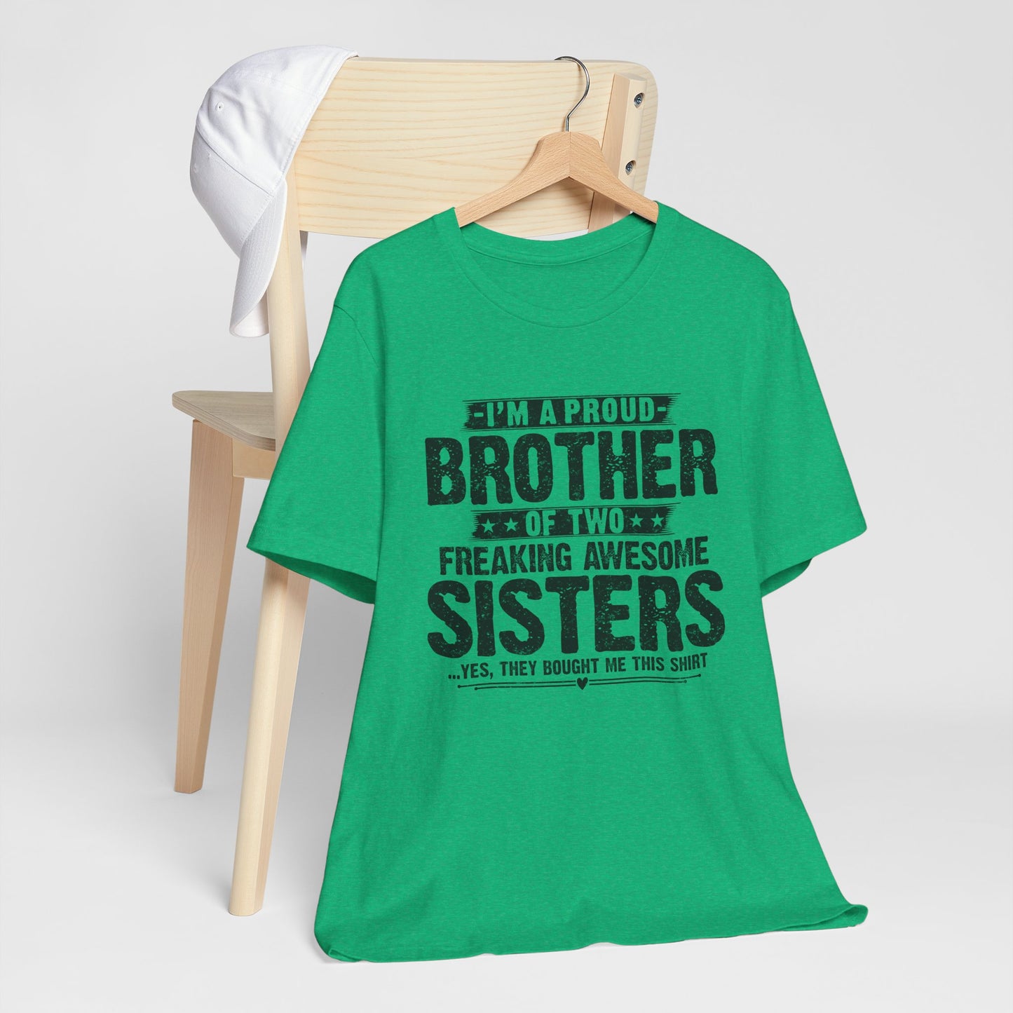 I'm A Proud Brother of Two Freaking Awesome Sisters