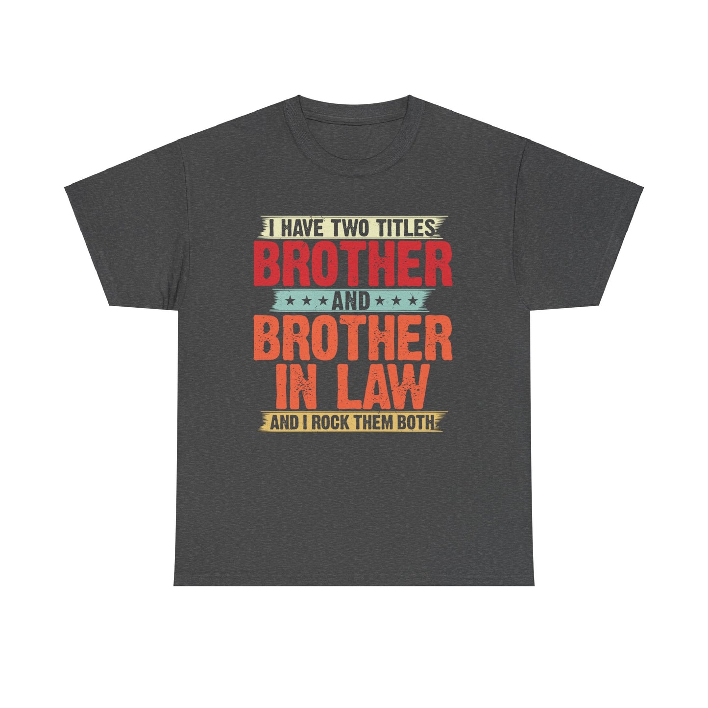 I Have Two Titles Brother & Brother-in-Law Brother Gift
