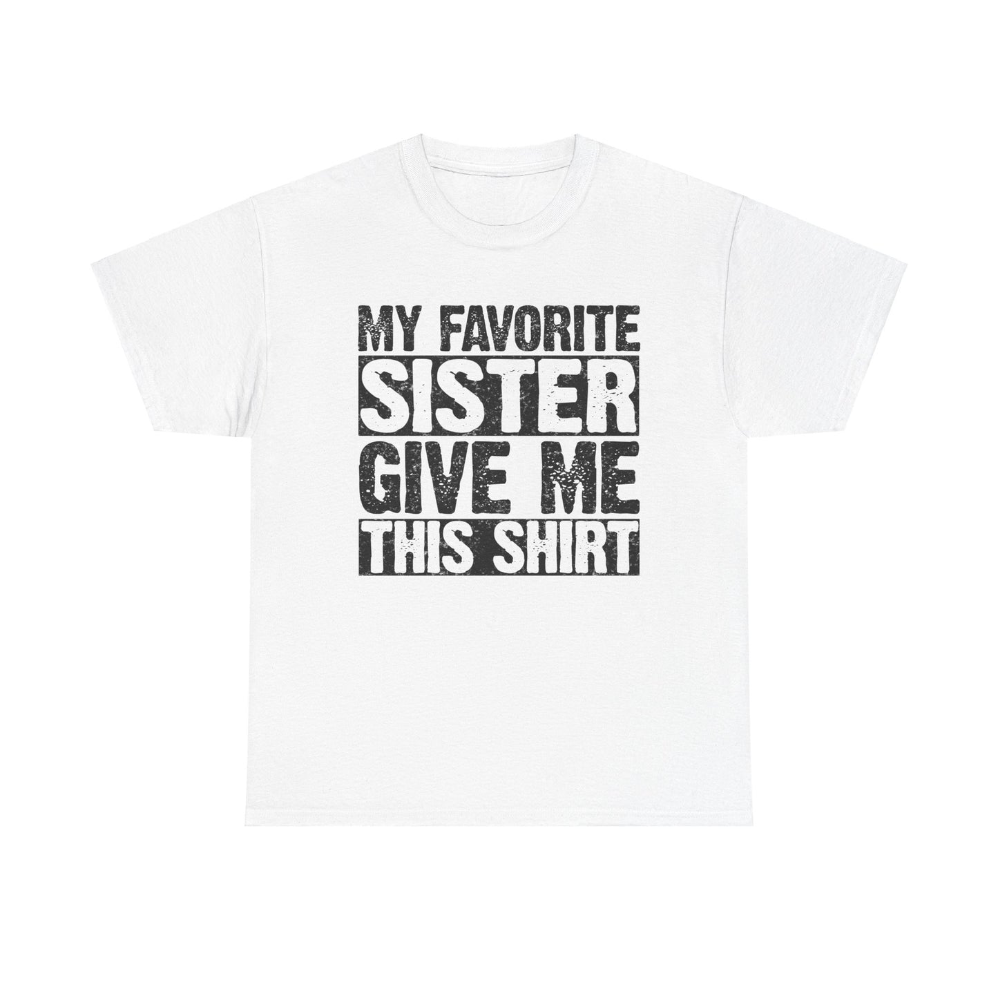 My Favorite Sister Give Me This Shirt Funny Gifts for Brother