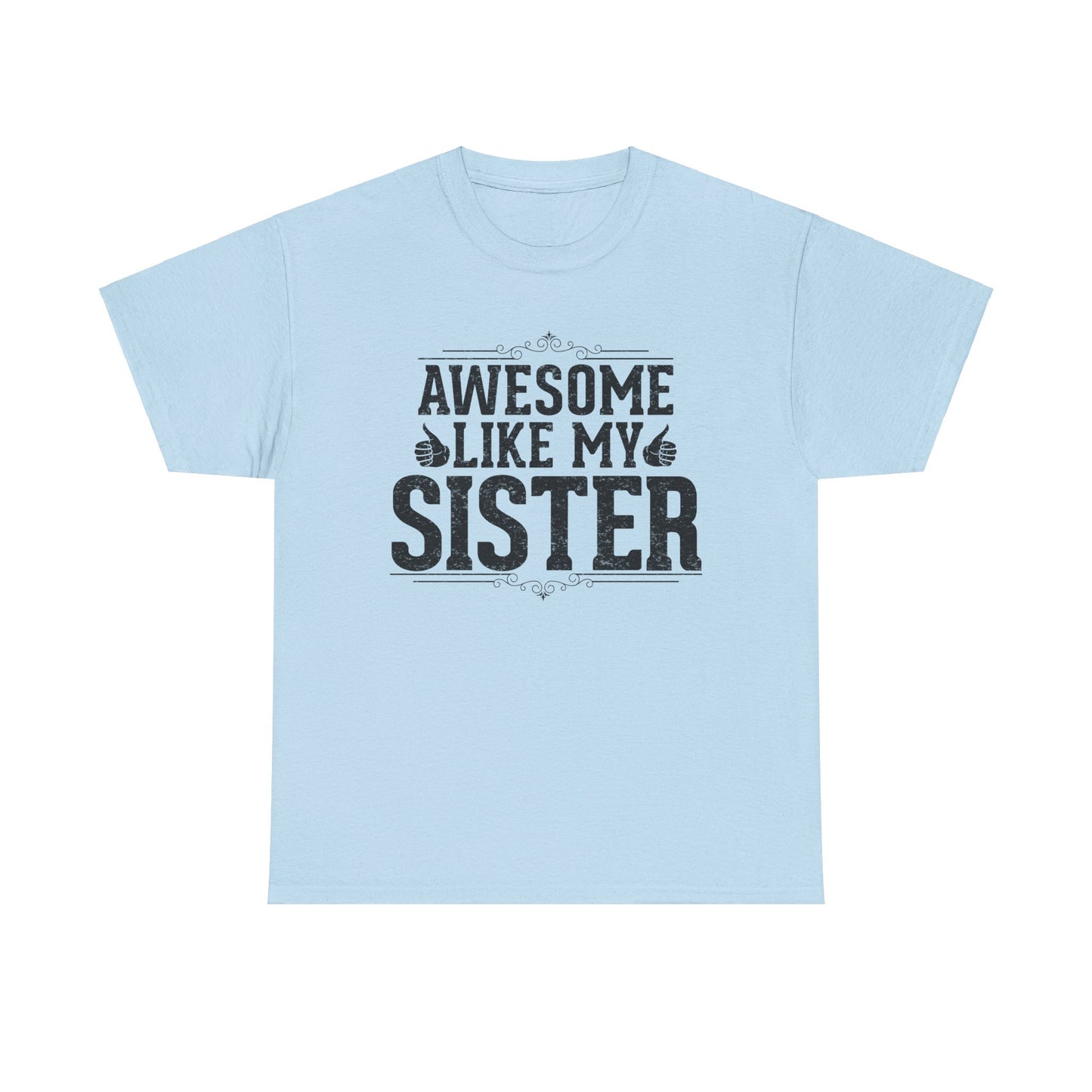Awesome Like My Sister Funny Fathers Day For Mens Brother T-Shirt
