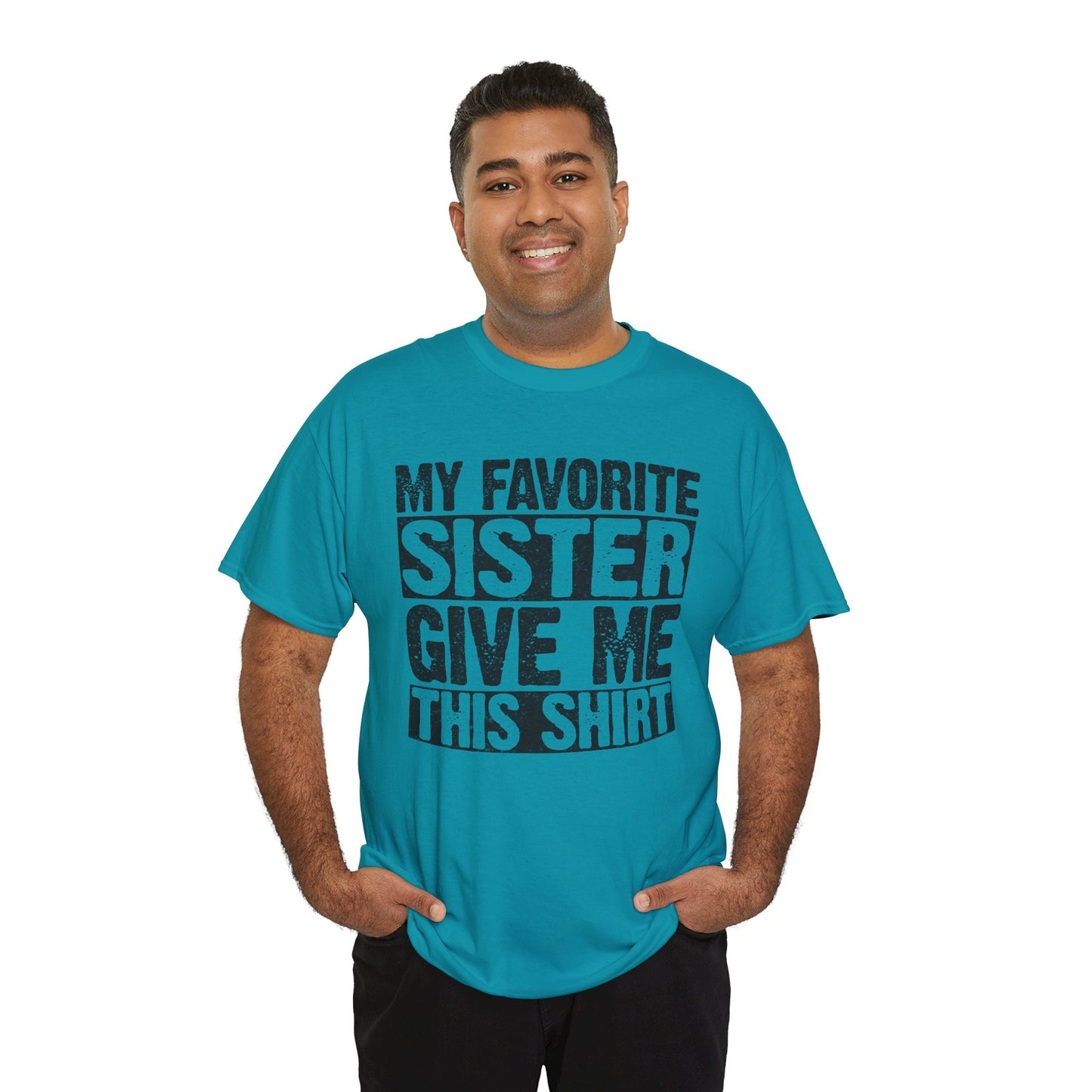 My Favorite Sister Give Me This Shirt Funny Gifts for Brother
